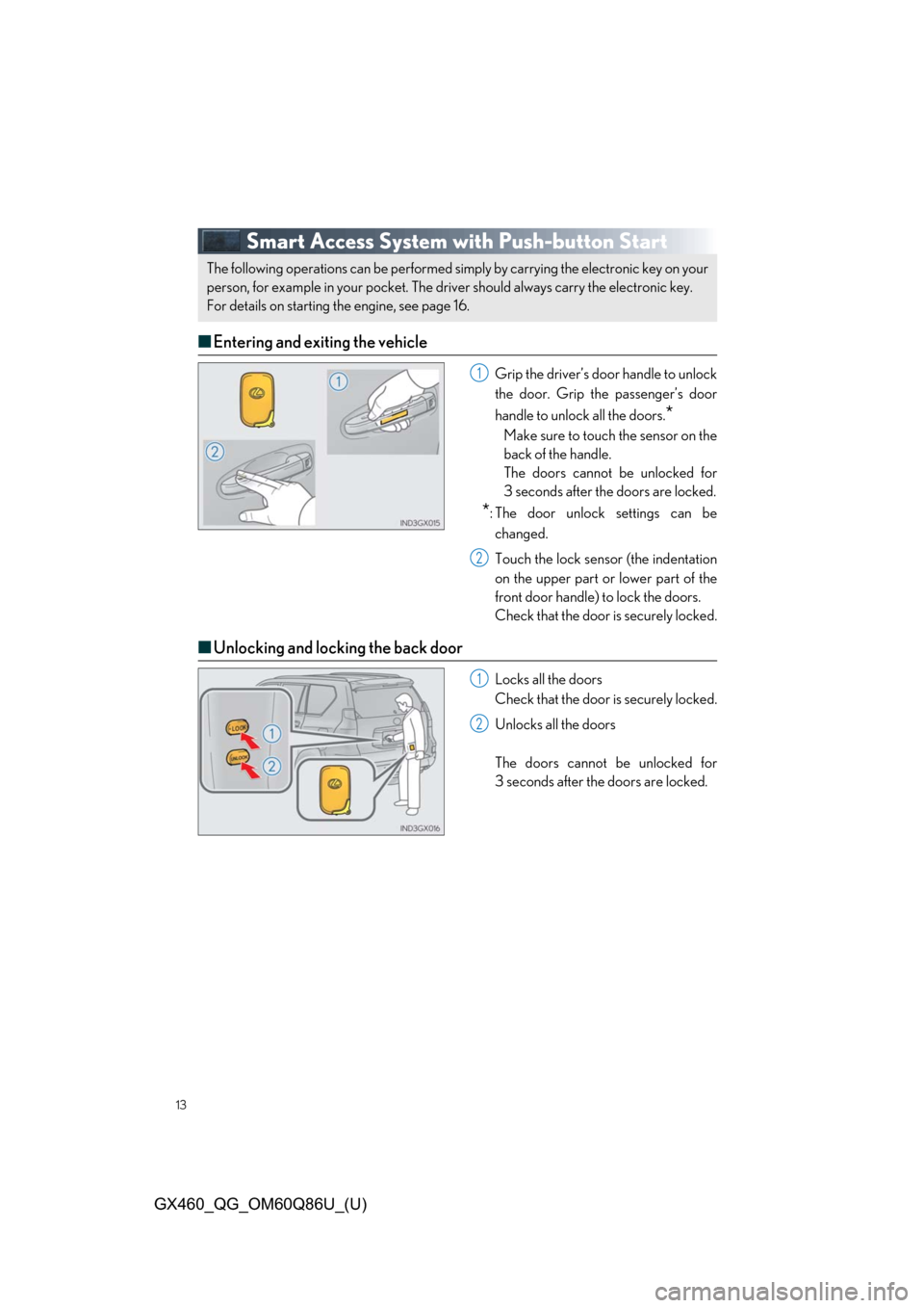 Lexus GX460 2019  Owners Manual / LEXUS 2019 GX460 OWNERS MANUAL QUICK GUIDE (OM60Q86U) 13
GX460_QG_OM60Q86U_(U)
Smart Access System with Push-button Start
■Entering and exiting the vehicle
Grip the driver’s door handle to unlock
the door. Grip the passenger’s door
handle to unlock