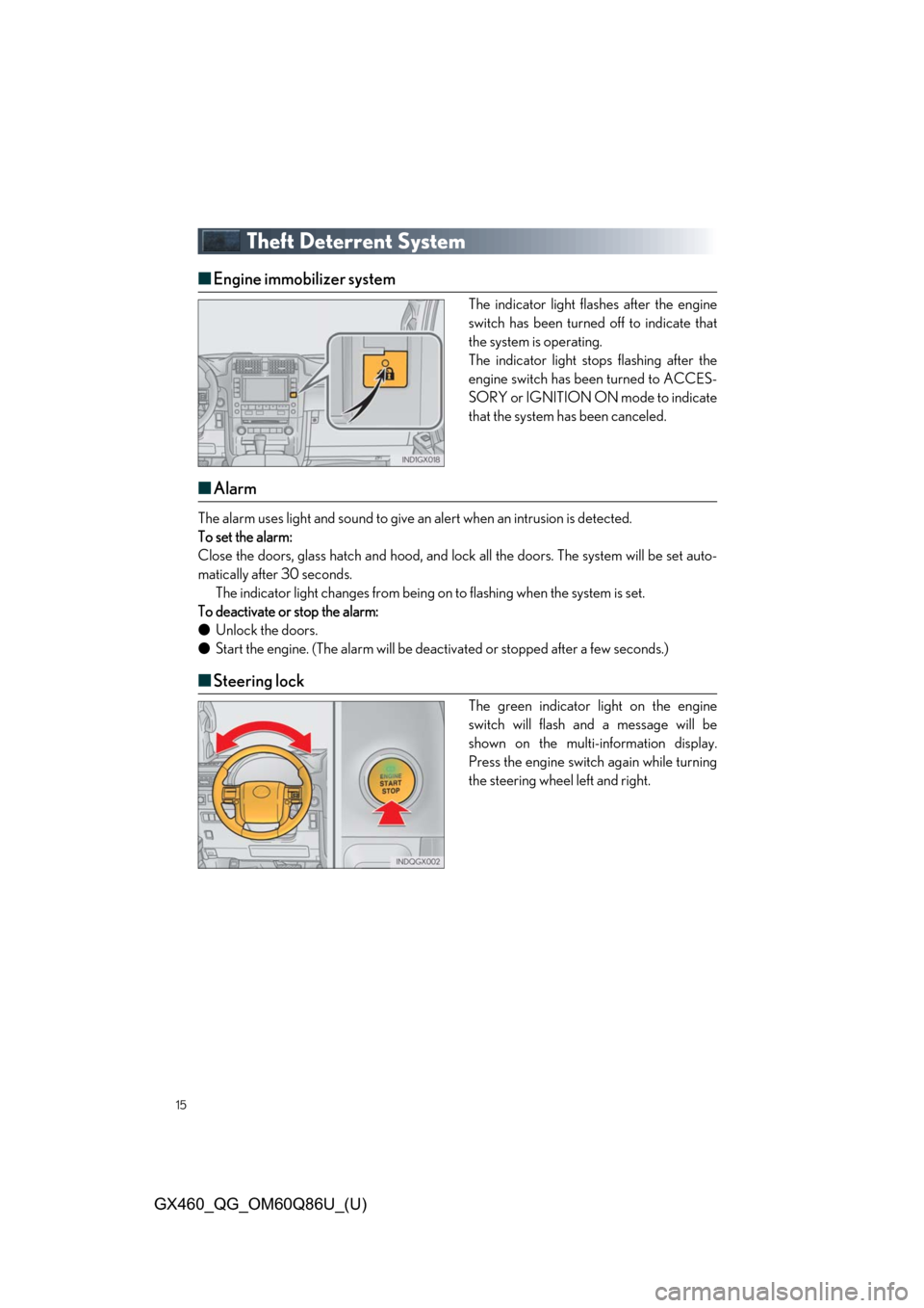 Lexus GX460 2019 / LEXUS 2019 GX460 QUICK GUIDE (OM60Q86U) User Guide 15
GX460_QG_OM60Q86U_(U)
Theft Deterrent System
■Engine immobilizer system
The indicator light flashes after the engine
switch has been turned off to indicate that
the system is operating.
The indi Lexus GX460 2019 / LEXUS 2019 GX460 QUICK GUIDE (OM60Q86U) User Guide 15
GX460_QG_OM60Q86U_(U)
Theft Deterrent System
■Engine immobilizer system
The indicator light flashes after the engine
switch has been turned off to indicate that
the system is operating.
The indi