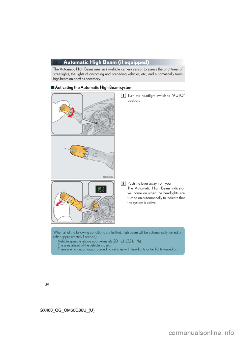 Lexus GX460 2019  Owners Manual / LEXUS 2019 GX460 OWNERS MANUAL QUICK GUIDE (OM60Q86U) 39
GX460_QG_OM60Q86U_(U)
Automatic High Beam (if equipped)
■Activating the Automatic High Beam system
Turn the headlight switch to “AUTO”
position.
Push the lever away from you.
The Automatic Hi