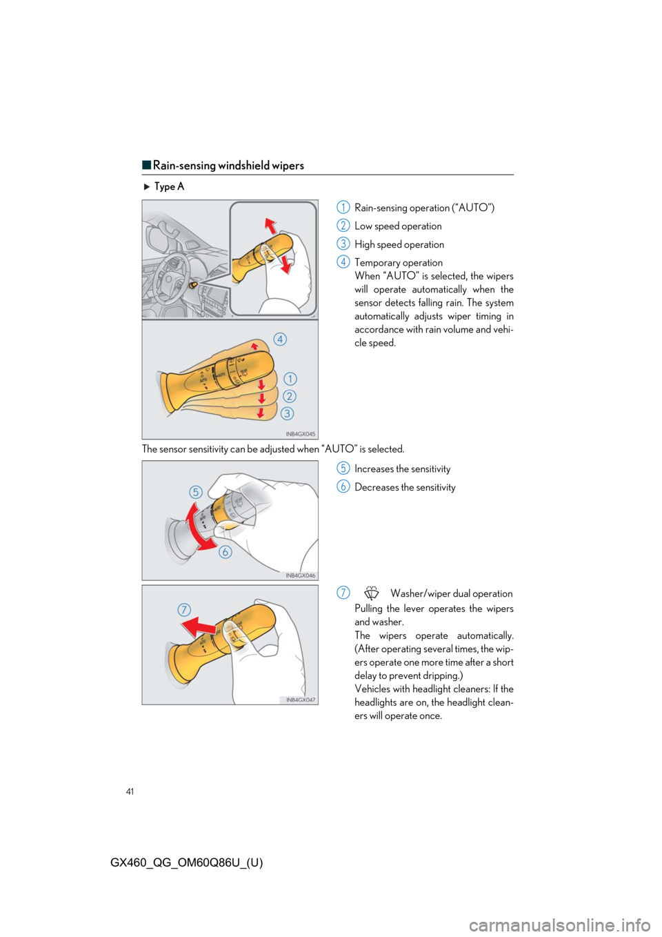 Lexus GX460 2019  Owners Manual / LEXUS 2019 GX460 OWNERS MANUAL QUICK GUIDE (OM60Q86U) 41
GX460_QG_OM60Q86U_(U)
■Rain-sensing windshield wipers
Type A
Rain-sensing operation (“AUTO”)
Low speed operation
High speed operation
Temporary operation
When “AUTO” is selected, the wipe