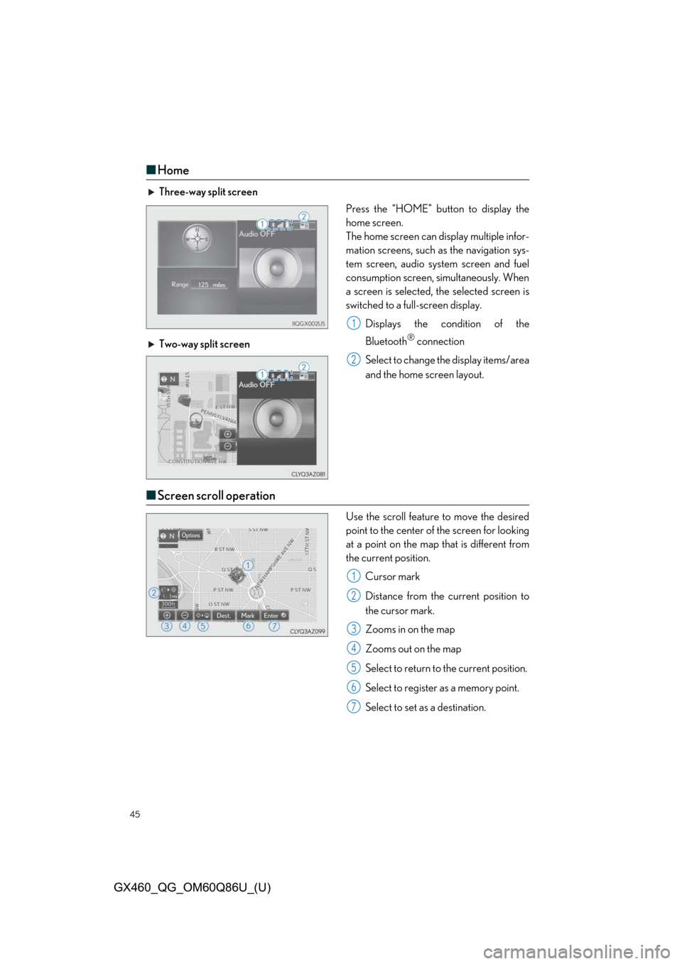Lexus GX460 2019   / LEXUS 2019 GX460  QUICK GUIDE (OM60Q86U) Service Manual 45
GX460_QG_OM60Q86U_(U)
■Home
Three-way split screen
Press the “HOME” button to display the
home screen.
The home screen can display multiple infor-
mation screens, such as the navigation sys-
