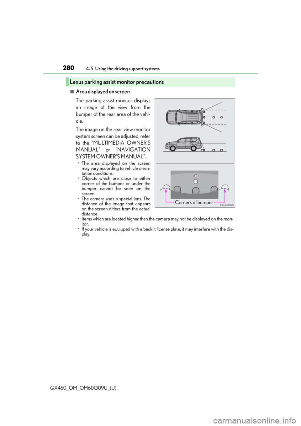 Lexus GX460 2018 Owners Manual / LEXUS 2018 GX460 OWNERS MANUAL (OM60Q09U) 280
GX460_OM_OM60Q09U_(U)4-5. Using the driving support systems
■Area displayed on screen
The parking assist monitor displays
an image of the view from the
bumper of the rear area of the vehi-
cle.
Lexus GX460 2018 Owners Manual / LEXUS 2018 GX460 OWNERS MANUAL (OM60Q09U) 280
GX460_OM_OM60Q09U_(U)4-5. Using the driving support systems
■Area displayed on screen
The parking assist monitor displays
an image of the view from the
bumper of the rear area of the vehi-
cle.