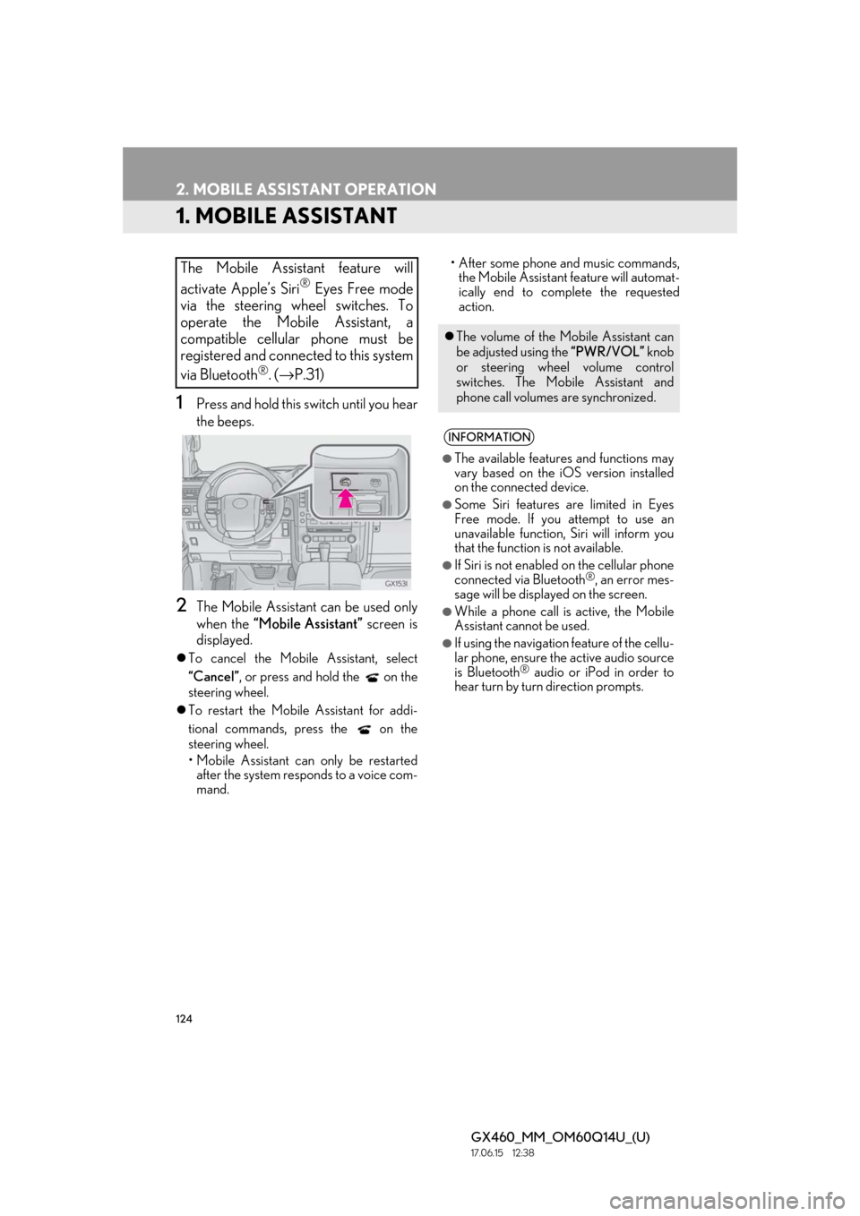 Lexus GX460 2018 Owners Manual / LEXUS 2018 GX460 MULTIMEDIA SYSTEM OWNERS MANUAL (OM60Q14U) 124
GX460_MM_OM60Q14U_(U)17.06.15 12:38
2. MOBILE ASSISTANT OPERATION
1. MOBILE ASSISTANT
1Press and hold this switch until you hear
the beeps.
2The Mobile Assistant can be used only
when the “M Lexus GX460 2018 Owners Manual / LEXUS 2018 GX460 MULTIMEDIA SYSTEM OWNERS MANUAL (OM60Q14U) 124
GX460_MM_OM60Q14U_(U)17.06.15 12:38
2. MOBILE ASSISTANT OPERATION
1. MOBILE ASSISTANT
1Press and hold this switch until you hear
the beeps.
2The Mobile Assistant can be used only
when the “M