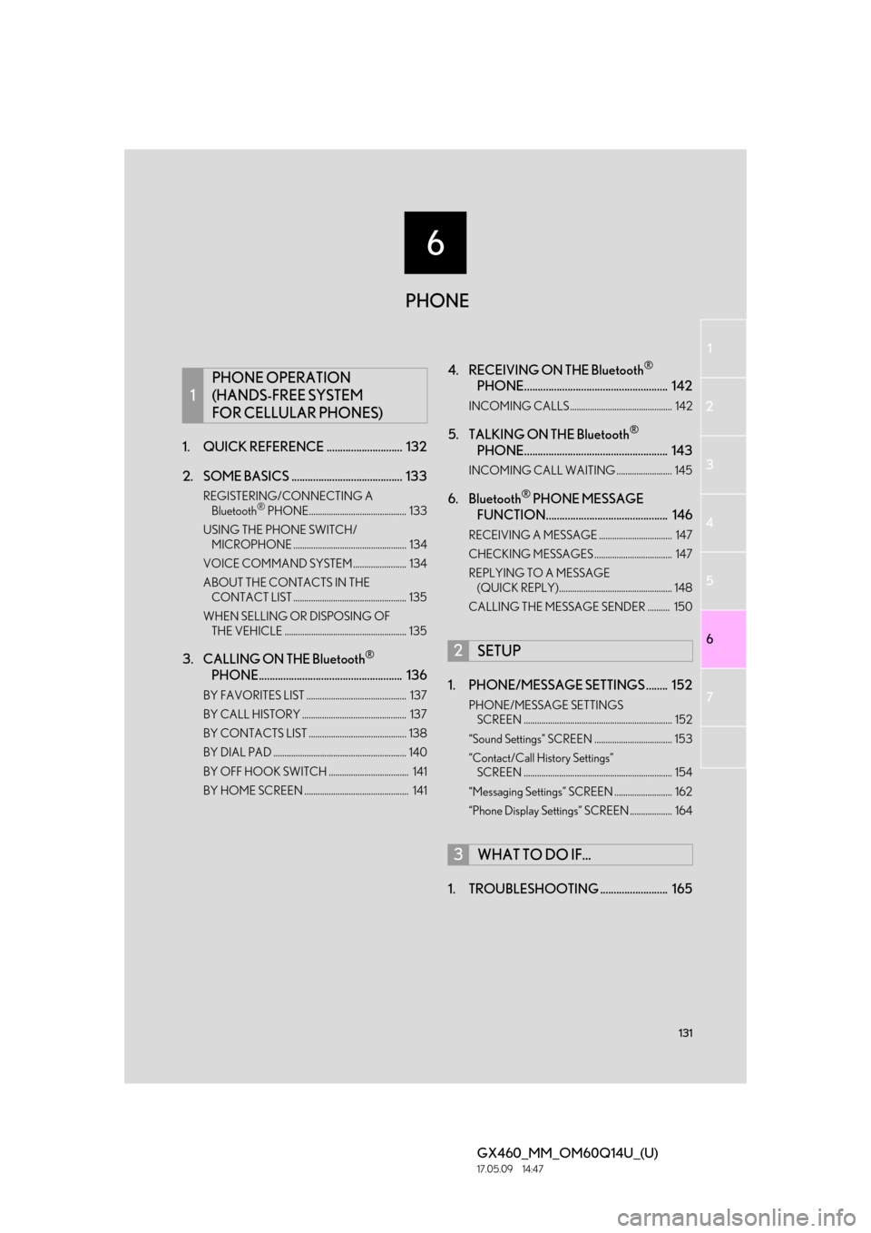 Lexus GX460 2018 Owners Manual / LEXUS 2018 GX460 MULTIMEDIA SYSTEM OWNERS MANUAL (OM60Q14U) 6
131
1
2
3 4
5 6
GX460_MM_OM60Q14U_(U)17.05.09 14:47
7
1. QUICK REFERENC E ............................ 132
2. SOME BASICS ......................................... 133
REGISTERING/CONNECTING A Lexus GX460 2018 Owners Manual / LEXUS 2018 GX460 MULTIMEDIA SYSTEM OWNERS MANUAL (OM60Q14U) 6
131
1
2
3 4
5 6
GX460_MM_OM60Q14U_(U)17.05.09 14:47
7
1. QUICK REFERENC E ............................ 132
2. SOME BASICS ......................................... 133
REGISTERING/CONNECTING A