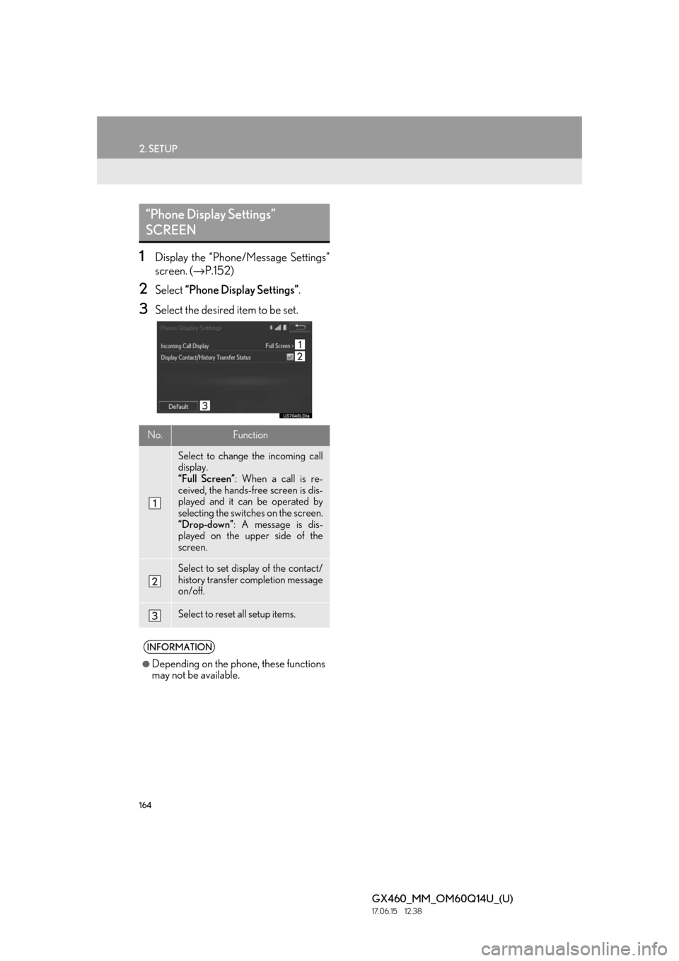 Lexus GX460 2018 Owners Manual / LEXUS 2018 GX460 MULTIMEDIA SYSTEM OWNERS MANUAL (OM60Q14U) 164
2. SETUP
GX460_MM_OM60Q14U_(U)17.06.15 12:38
1Display the “Phone/Message Settings”
screen. (→P.152)
2Select “Phone Display Settings” .
3Select the desired item to be set.
“Phone D Lexus GX460 2018 Owners Manual / LEXUS 2018 GX460 MULTIMEDIA SYSTEM OWNERS MANUAL (OM60Q14U) 164
2. SETUP
GX460_MM_OM60Q14U_(U)17.06.15 12:38
1Display the “Phone/Message Settings”
screen. (→P.152)
2Select “Phone Display Settings” .
3Select the desired item to be set.
“Phone D