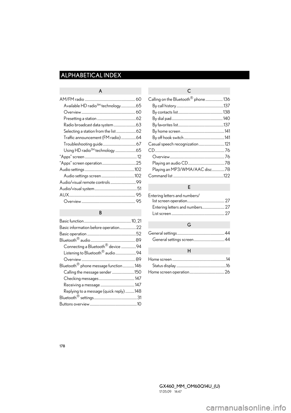 Lexus GX460 2018 Owners Manual / LEXUS 2018 GX460 MULTIMEDIA SYSTEM OWNERS MANUAL (OM60Q14U) 178
ALPHABETICAL INDEX
GX460_MM_OM60Q14U_(U)17.05.09 14:47
A
AM/FM radio ............................................................. 60Available HD radio™ technology ..................65
Overv Lexus GX460 2018 Owners Manual / LEXUS 2018 GX460 MULTIMEDIA SYSTEM OWNERS MANUAL (OM60Q14U) 178
ALPHABETICAL INDEX
GX460_MM_OM60Q14U_(U)17.05.09 14:47
A
AM/FM radio ............................................................. 60Available HD radio™ technology ..................65
Overv