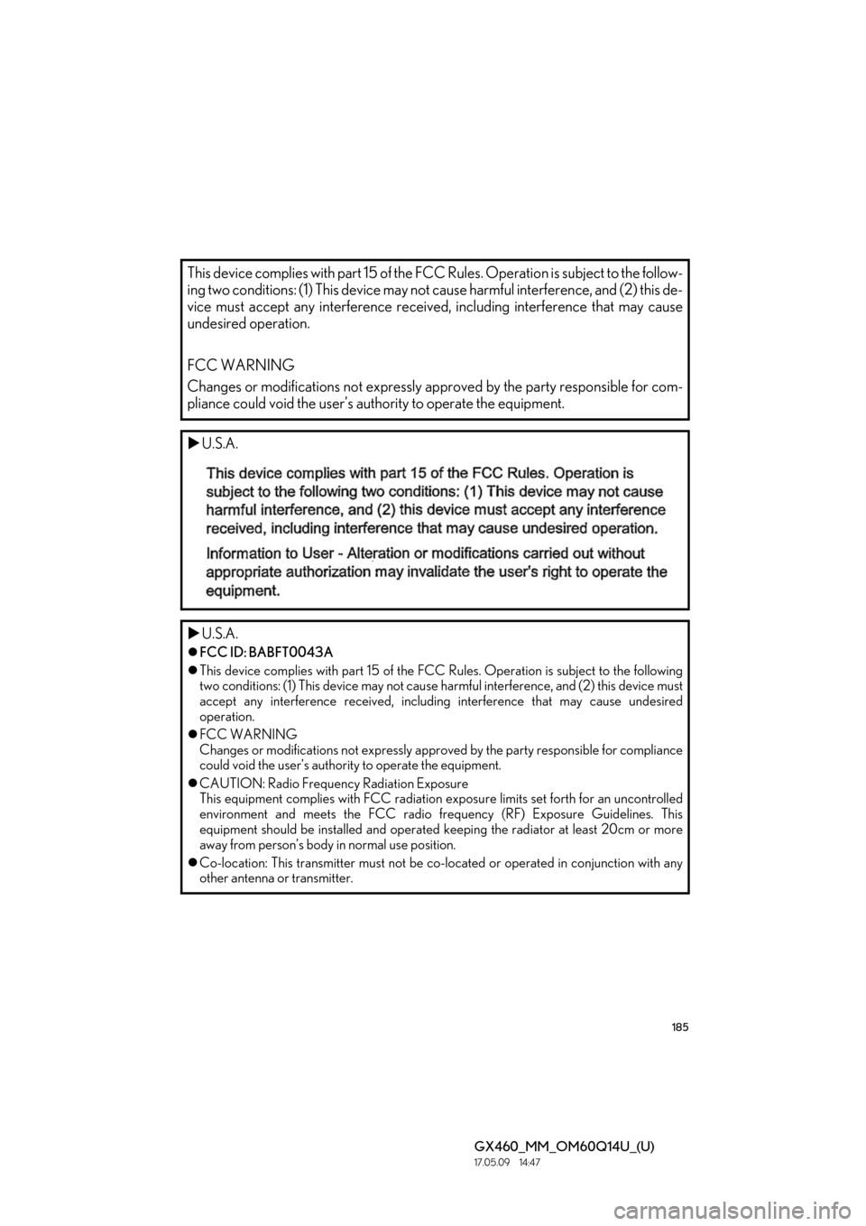 Lexus GX460 2018  Owners Manual / LEXUS 2018 GX460 MULTIMEDIA SYSTEM OWNERS MANUAL (OM60Q14U) 185
GX460_MM_OM60Q14U_(U)17.05.09     14:47
This device complies with part 15 of the FCC Rules. Operation is subject to the follow-
ing two conditions: (1) This device may not  cause harmful interfere