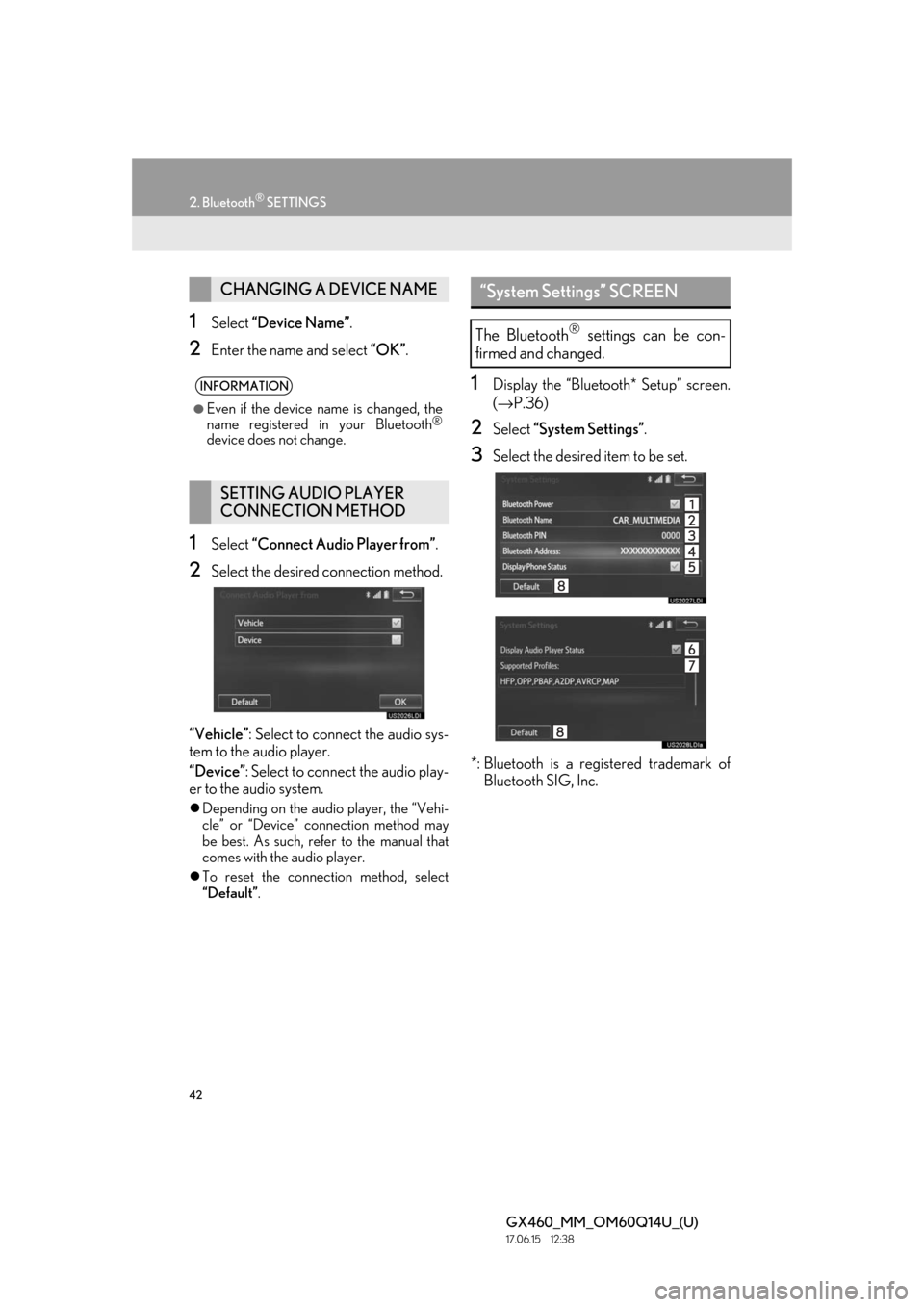 Lexus GX460 2018   / LEXUS 2018 GX460 MULTIMEDIA SYSTEM  (OM60Q14U) Service Manual 42
2. Bluetooth® SETTINGS
GX460_MM_OM60Q14U_(U)17.06.15     12:38
1Select “Device Name” .
2Enter the name and select  “OK”.
1Select  “Connect Audio Player from” .
2Select the desired conn