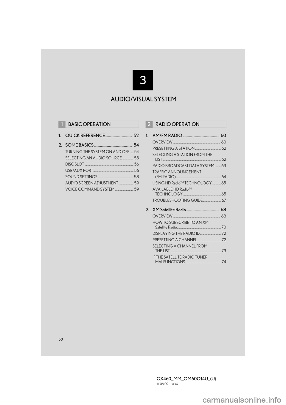Lexus GX460 2018 Owners Manual / LEXUS 2018 GX460 MULTIMEDIA SYSTEM OWNERS MANUAL (OM60Q14U) 50
GX460_MM_OM60Q14U_(U)17.05.09 14:47
1. QUICK REFERENCE .............................. 52
2. SOME BASICS ........................................... 54
TURNING THE SYSTEM ON AND OFF ..... 54
S Lexus GX460 2018 Owners Manual / LEXUS 2018 GX460 MULTIMEDIA SYSTEM OWNERS MANUAL (OM60Q14U) 50
GX460_MM_OM60Q14U_(U)17.05.09 14:47
1. QUICK REFERENCE .............................. 52
2. SOME BASICS ........................................... 54
TURNING THE SYSTEM ON AND OFF ..... 54
S