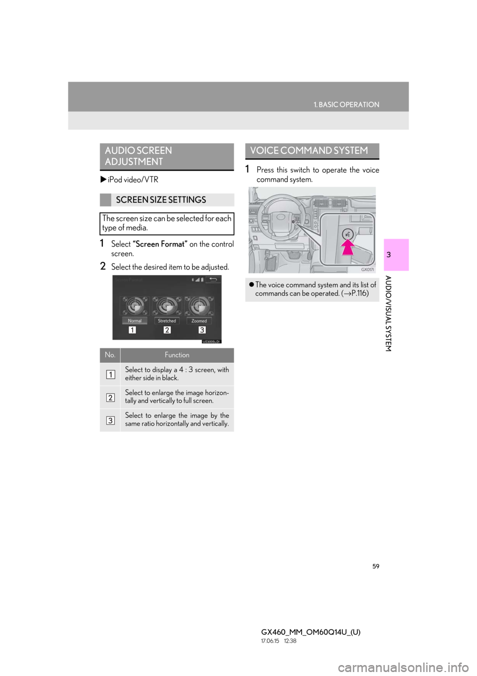 Lexus GX460 2018 / LEXUS 2018 GX460 MULTIMEDIA SYSTEM (OM60Q14U) Workshop Manual 59
1. BASIC OPERATION
3
AUDIO/VISUAL SYSTEM
GX460_MM_OM60Q14U_(U)17.06.15 12:38
iPod video/VTR
1Select “Screen Format” on the control
screen.
2Select the desired item to be adjusted.
1Pre Lexus GX460 2018 / LEXUS 2018 GX460 MULTIMEDIA SYSTEM (OM60Q14U) Workshop Manual 59
1. BASIC OPERATION
3
AUDIO/VISUAL SYSTEM
GX460_MM_OM60Q14U_(U)17.06.15 12:38
iPod video/VTR
1Select “Screen Format” on the control
screen.
2Select the desired item to be adjusted.
1Pre