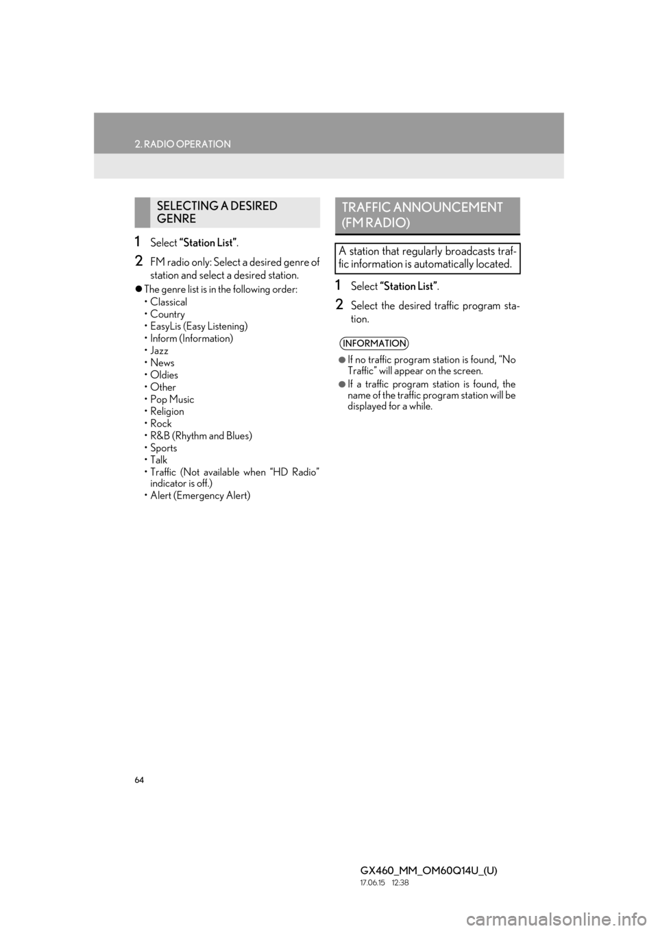 Lexus GX460 2018 / LEXUS 2018 GX460 MULTIMEDIA SYSTEM (OM60Q14U) Repair Manual 64
2. RADIO OPERATION
GX460_MM_OM60Q14U_(U)17.06.15 12:38
1Select “Station List” .
2FM radio only: Select a desired genre of
station and select a desired station.
The genre list is in the f Lexus GX460 2018 / LEXUS 2018 GX460 MULTIMEDIA SYSTEM (OM60Q14U) Repair Manual 64
2. RADIO OPERATION
GX460_MM_OM60Q14U_(U)17.06.15 12:38
1Select “Station List” .
2FM radio only: Select a desired genre of
station and select a desired station.
The genre list is in the f
