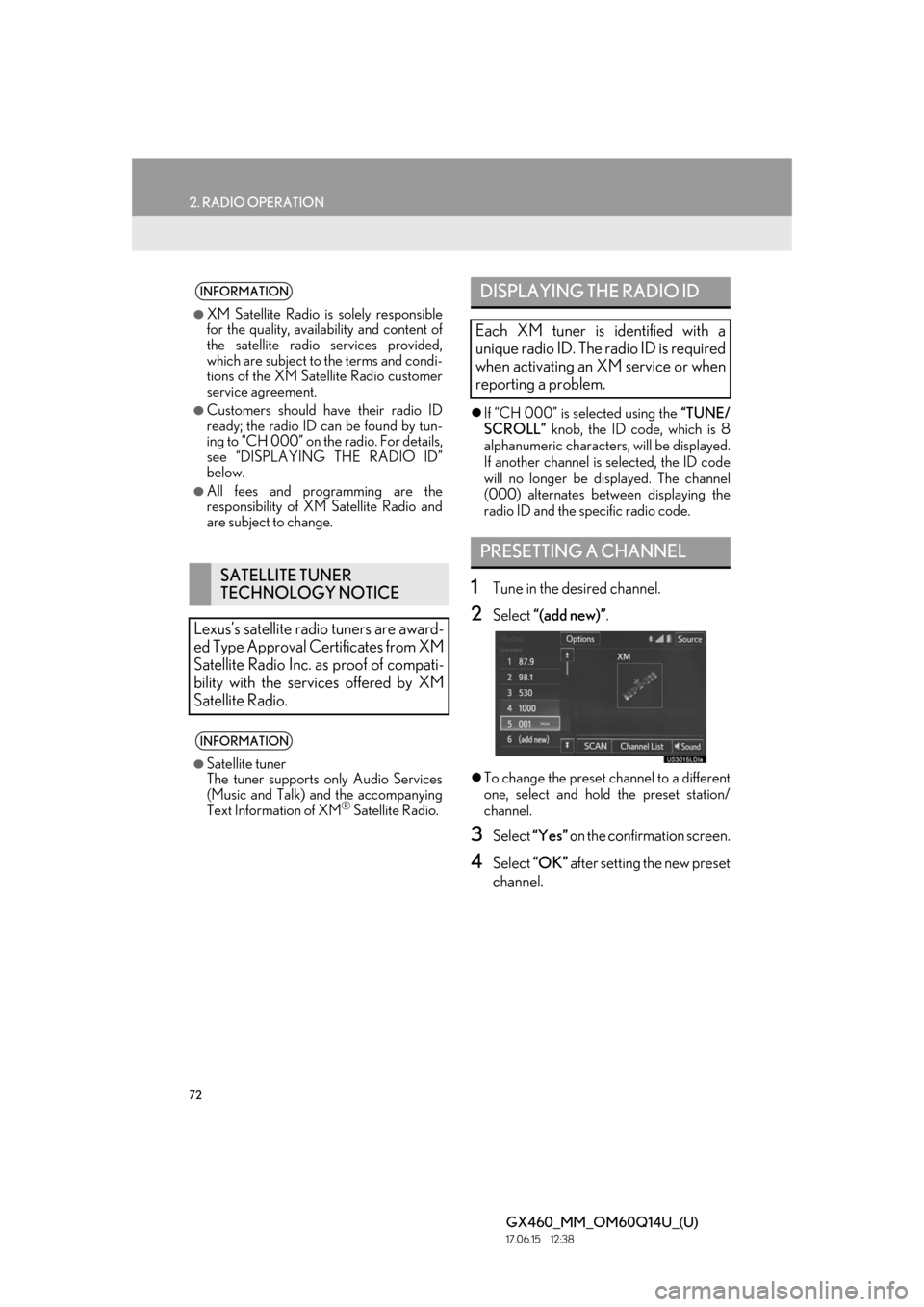 Lexus GX460 2018 Owners Manual / LEXUS 2018 GX460 MULTIMEDIA SYSTEM OWNERS MANUAL (OM60Q14U) 72
2. RADIO OPERATION
GX460_MM_OM60Q14U_(U)17.06.15 12:38
If “CH 000” is selected using the “TUNE/
SCROLL” knob, the ID code, which is 8
alphanumeric characters, will be displayed.
If Lexus GX460 2018 Owners Manual / LEXUS 2018 GX460 MULTIMEDIA SYSTEM OWNERS MANUAL (OM60Q14U) 72
2. RADIO OPERATION
GX460_MM_OM60Q14U_(U)17.06.15 12:38
If “CH 000” is selected using the “TUNE/
SCROLL” knob, the ID code, which is 8
alphanumeric characters, will be displayed.
If