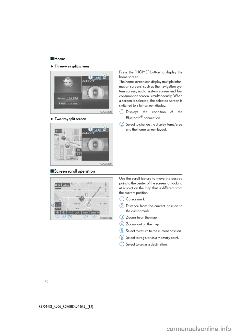 Lexus GX460 2018   / LEXUS 2018 GX460  QUICK GUIDE (OM60Q15U) Service Manual 45
GX460_QG_OM60Q15U_(U)
■Home
Three-way split screen
Press the “HOME” button to display the
home screen.
The home screen can display multiple infor-
mation screens, such as the navigation sys-
