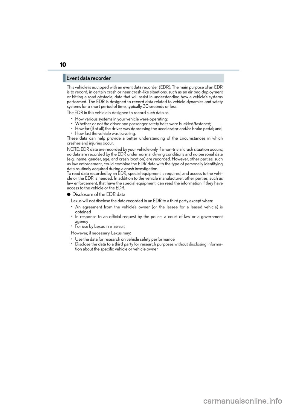 Lexus GX460 2017 Owners Manual 10
GX 460 _O M_ OM6 0F 6 8U _(U )This vehicle is equipped with an event data recorder (EDR). The main purpose of an EDR
is to record, in certain crash or near crash-like situations, such as an air bag Lexus GX460 2017 Owners Manual 10
GX 460 _O M_ OM6 0F 6 8U _(U )This vehicle is equipped with an event data recorder (EDR). The main purpose of an EDR
is to record, in certain crash or near crash-like situations, such as an air bag