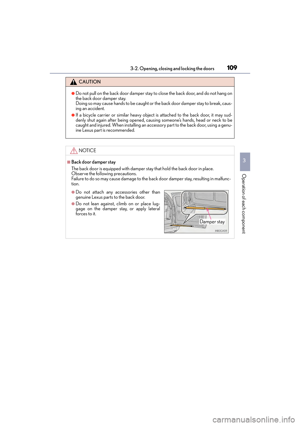 Lexus GX460 2017 Owners Manual GX 460 _O M_ OM6 0F 6 8U _(U )
1093-2. Opening, closing and locking the doors
3
Operation of each component
CAUTION
●Do not pull on the back door damper stay to close the back door, and do not hang Lexus GX460 2017 Owners Manual GX 460 _O M_ OM6 0F 6 8U _(U )
1093-2. Opening, closing and locking the doors
3
Operation of each component
CAUTION
●Do not pull on the back door damper stay to close the back door, and do not hang