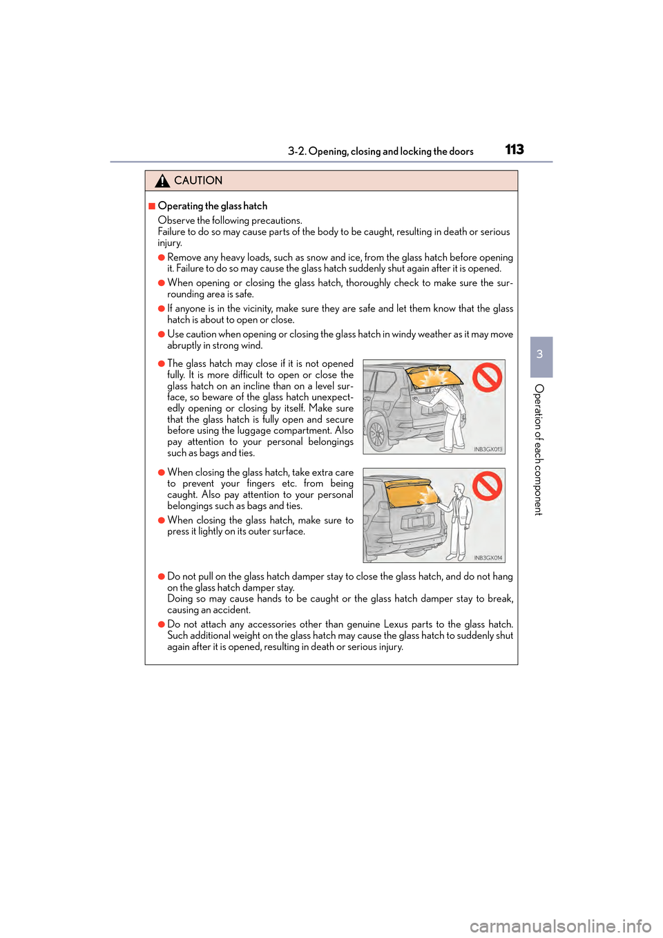 Lexus GX460 2017 Owners Manual GX 460 _O M_ OM6 0F 6 8U _(U )
1133-2. Opening, closing and locking the doors
3
Operation of each component
CAUTION
■Operating the glass hatch
Observe the following precautions.
Failure to do so may Lexus GX460 2017 Owners Manual GX 460 _O M_ OM6 0F 6 8U _(U )
1133-2. Opening, closing and locking the doors
3
Operation of each component
CAUTION
■Operating the glass hatch
Observe the following precautions.
Failure to do so may