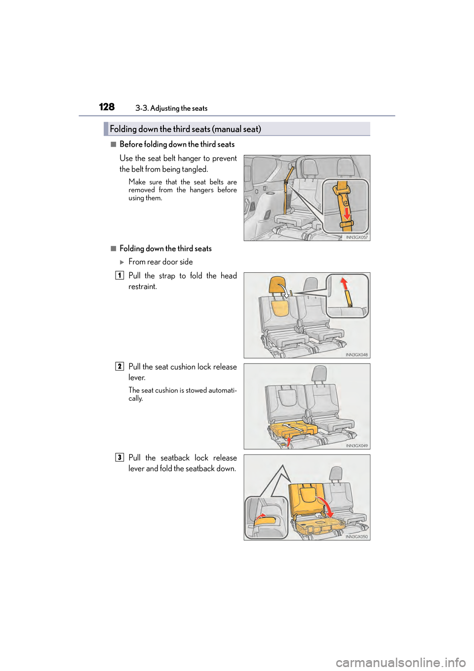 Lexus GX460 2017  Owners Manual 128
GX 460 _O M_ OM6 0F 6 8U _(U )3-3. Adjusting the seats
■Before folding down the third seats
Use the seat belt hanger to prevent
the belt from being tangled.
Make sure that the seat belts are
rem