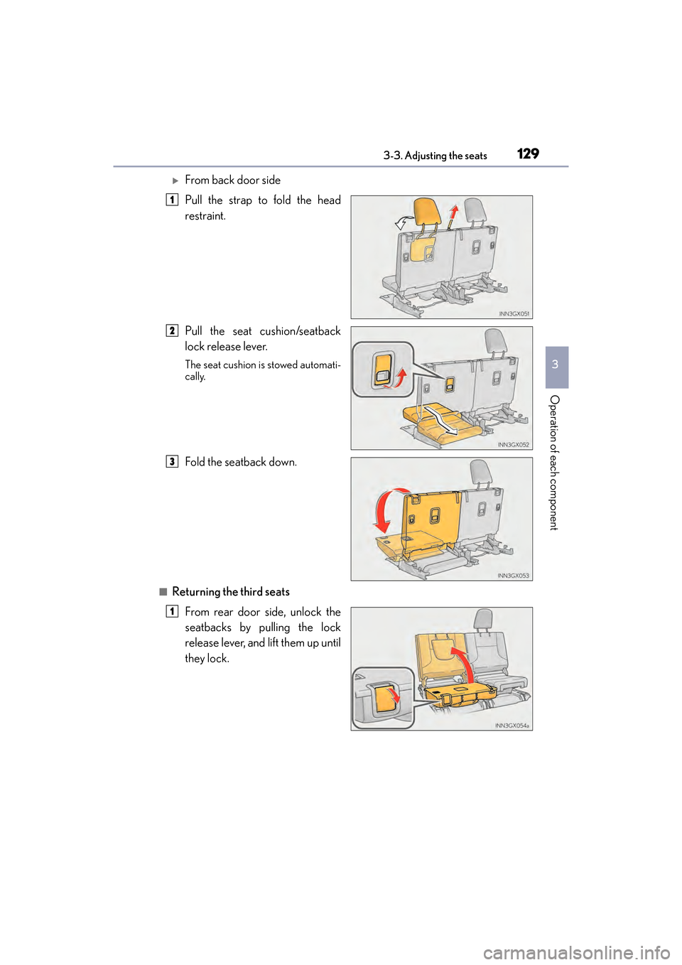 Lexus GX460 2017  Owners Manual GX 460 _O M_ OM6 0F 6 8U _(U )
1293-3. Adjusting the seats
3
Operation of each component
�XFrom back door side
Pull the strap to fold the head
restraint.
Pull the seat cushion/seatback
lock release le
