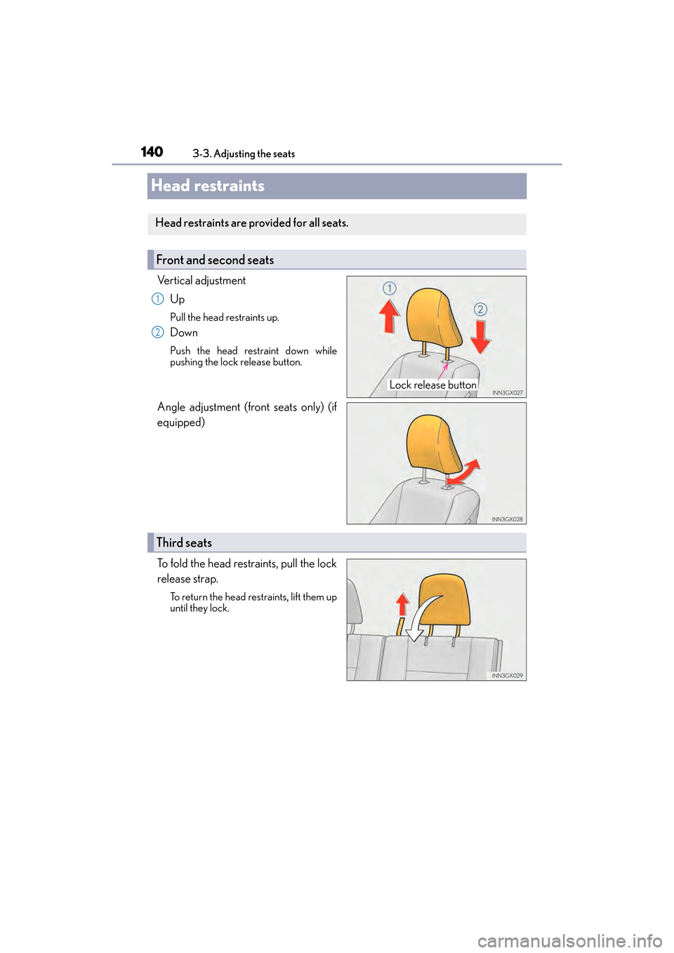 Lexus GX460 2017  Owners Manual 140
GX 460 _O M_ OM6 0F 6 8U _(U )3-3. Adjusting the seats
Head restraints
Vertical adjustment
Up
Pull the head restraints up.
Down
Push the head restraint down while
pushing the lock release button.
