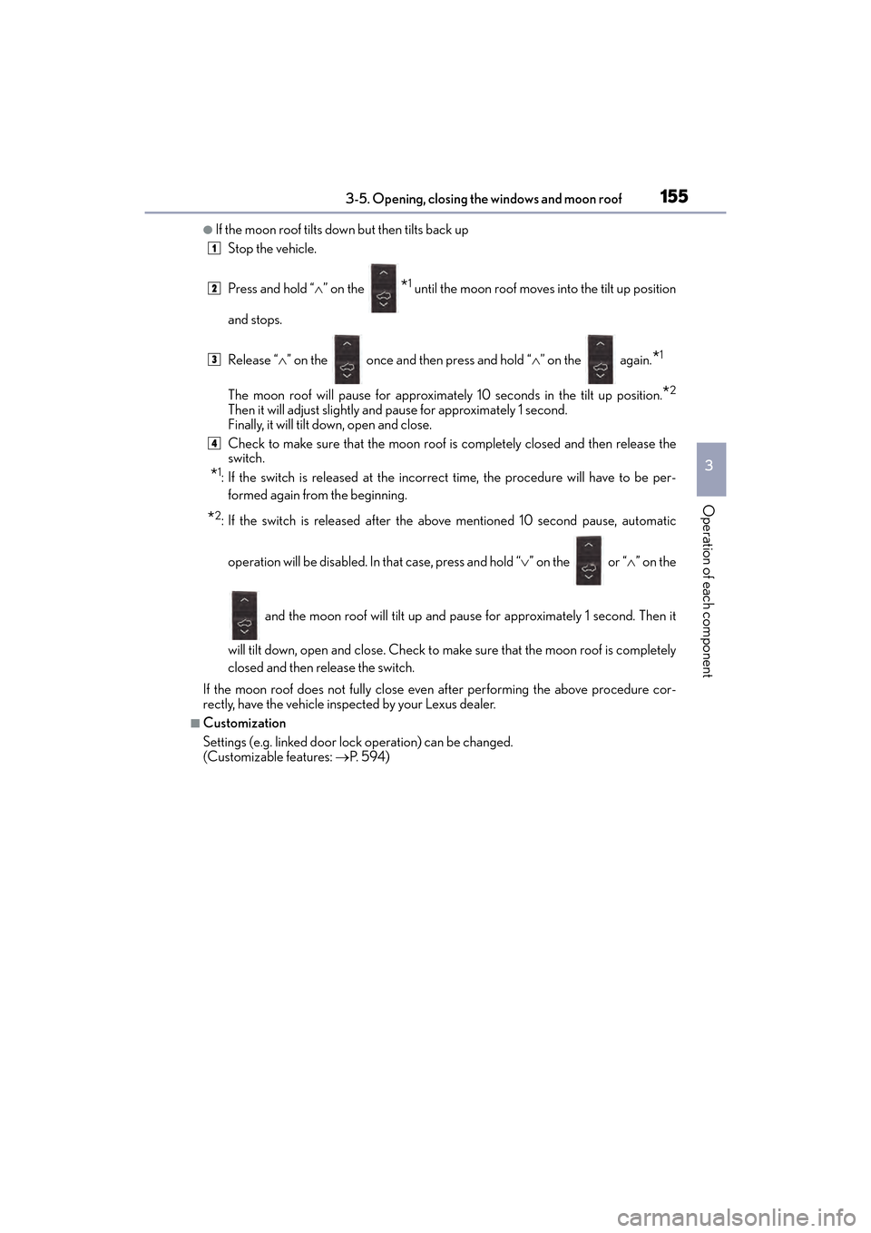 Lexus GX460 2017 Owners Manual GX 460 _O M_ OM6 0F 6 8U _(U )
1553-5. Opening, closing the windows and moon roof
3
Operation of each component
●If the moon roof tilts down but then tilts back up
Stop the vehicle.
Press and hold Lexus GX460 2017 Owners Manual GX 460 _O M_ OM6 0F 6 8U _(U )
1553-5. Opening, closing the windows and moon roof
3
Operation of each component
●If the moon roof tilts down but then tilts back up
Stop the vehicle.
Press and hold