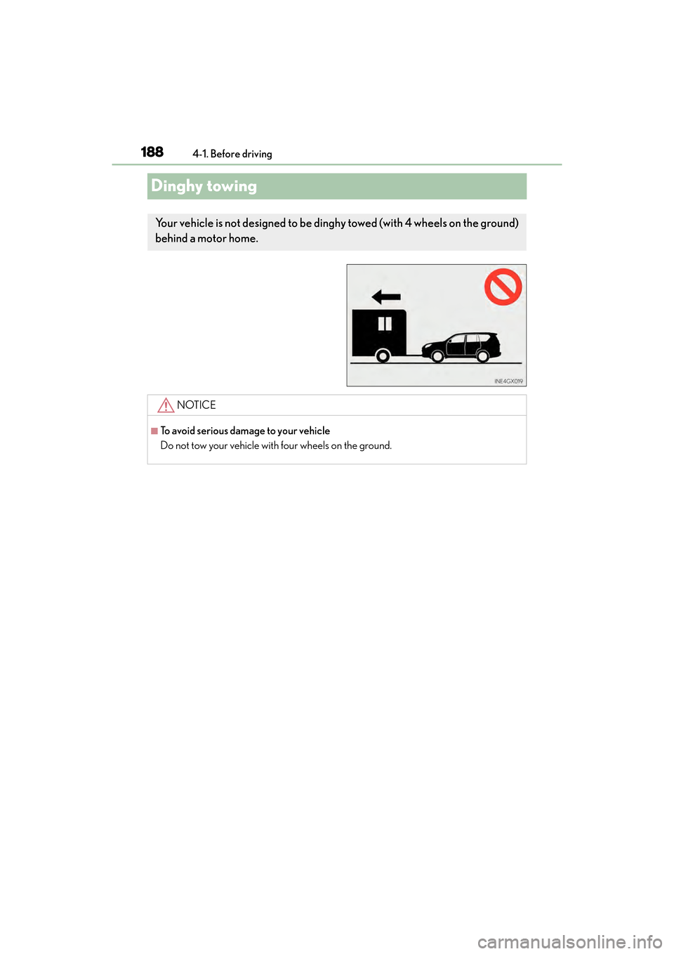 Lexus GX460 2017 Owners Manual 188
GX 460 _O M_ OM6 0F 6 8U _(U )4-1. Before driving
Dinghy towing
Your vehicle is not designed to be ding
hy towed (with 4 wheels on the ground)
behind a motor home.
NOTICE
■To avoid serious dama Lexus GX460 2017 Owners Manual 188
GX 460 _O M_ OM6 0F 6 8U _(U )4-1. Before driving
Dinghy towing
Your vehicle is not designed to be ding
hy towed (with 4 wheels on the ground)
behind a motor home.
NOTICE
■To avoid serious dama