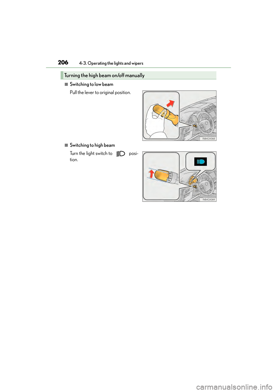 Lexus GX460 2017  Owners Manual 206
GX 460 _O M_ OM6 0F 6 8U _(U )4-3. Operating the lights and wipers
■Switching to low beam
Pull the lever to original position.
■Switching to high beam
Turn the light switch to   posi-
tion.
Tu