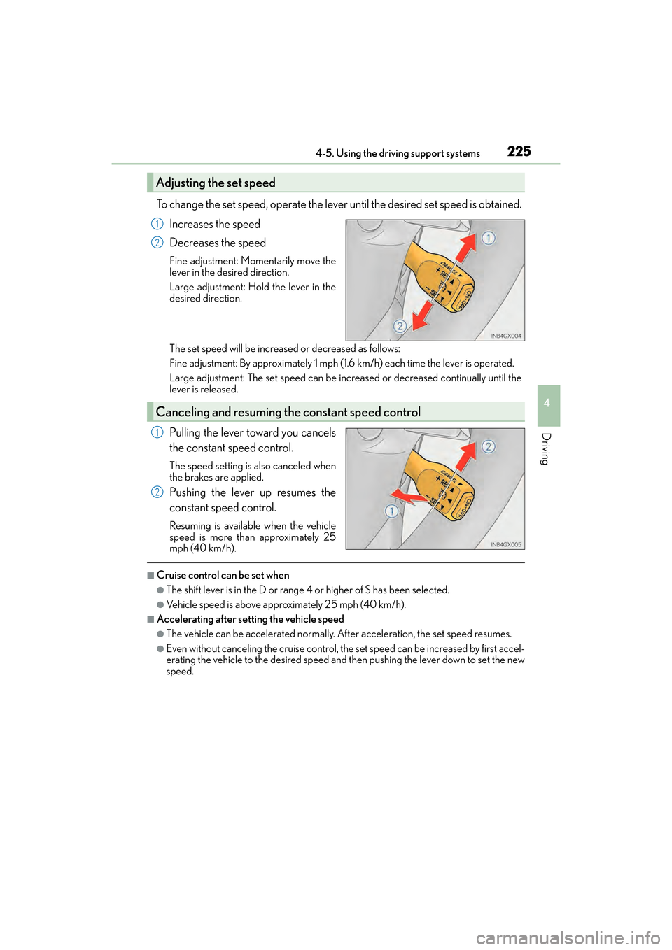 Lexus GX460 2017  Owners Manual GX 460 _O M_ OM6 0F 6 8U _(U )
2254-5. Using the driving support systems
4
Driving
To change the set speed, operate the lever until the desired set speed is obtained.Increases the speed
Decreases the 