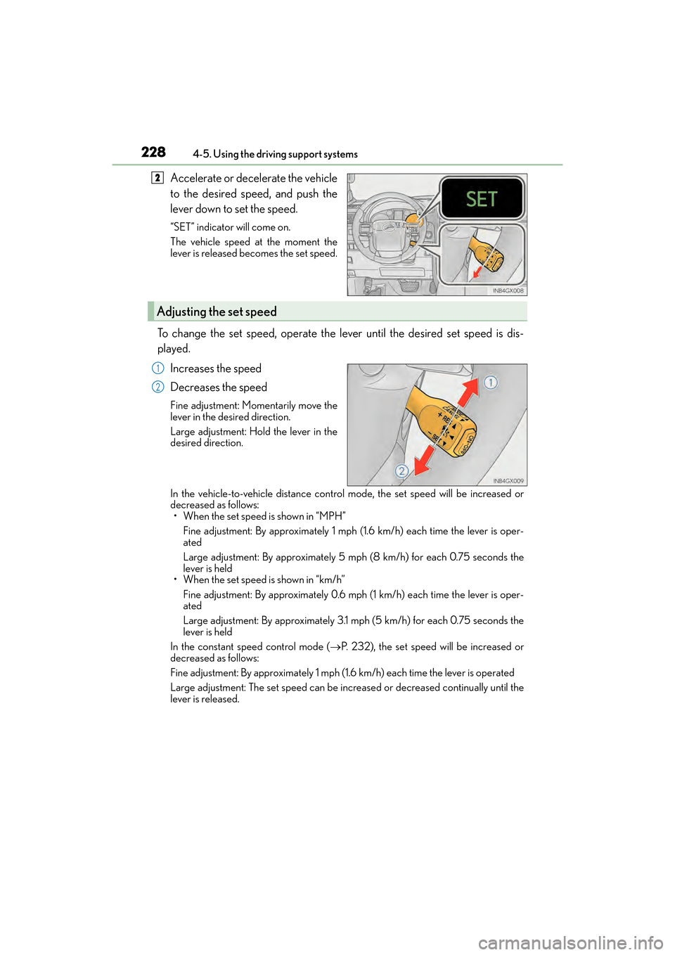 Lexus GX460 2017 Owners Manual 228
GX 460 _O M_ OM6 0F 6 8U _(U )4-5. Using the driving support systems
Accelerate or decelerate the vehicle
to the desired speed, and push the
lever down to set the speed.
“SET” indicator will c Lexus GX460 2017 Owners Manual 228
GX 460 _O M_ OM6 0F 6 8U _(U )4-5. Using the driving support systems
Accelerate or decelerate the vehicle
to the desired speed, and push the
lever down to set the speed.
“SET” indicator will c