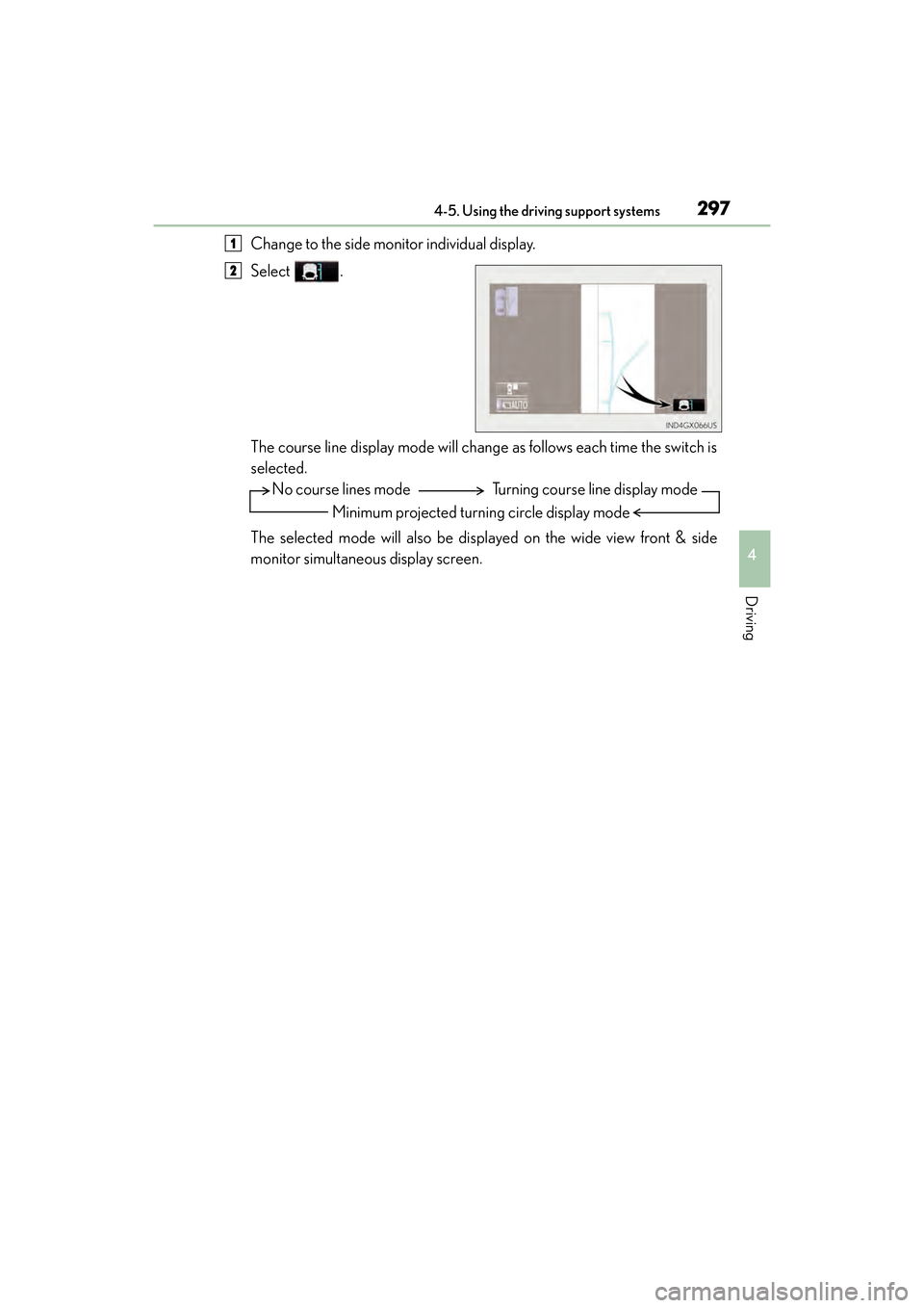 Lexus GX460 2017 Owners Manual GX 460 _O M_ OM6 0F 6 8U _(U )
2974-5. Using the driving support systems
4
Driving
Change to the side monitor individual display.
Select .
The course line display mode will change as follows each time Lexus GX460 2017 Owners Manual GX 460 _O M_ OM6 0F 6 8U _(U )
2974-5. Using the driving support systems
4
Driving
Change to the side monitor individual display.
Select .
The course line display mode will change as follows each time