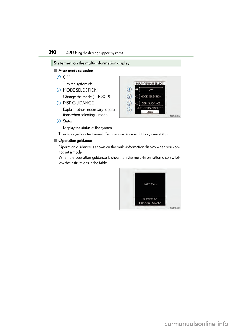 Lexus GX460 2017 Owners Guide 310
GX 460 _O M_ OM6 0F 6 8U _(U )4-5. Using the driving support systems
■After mode selection
OFF
Tu r n  t h e  s y s t e m  o f f
MODE SELECTION
Change the mode ( →P.  3 0 9 )
DISP. GUIDANCE
Ex