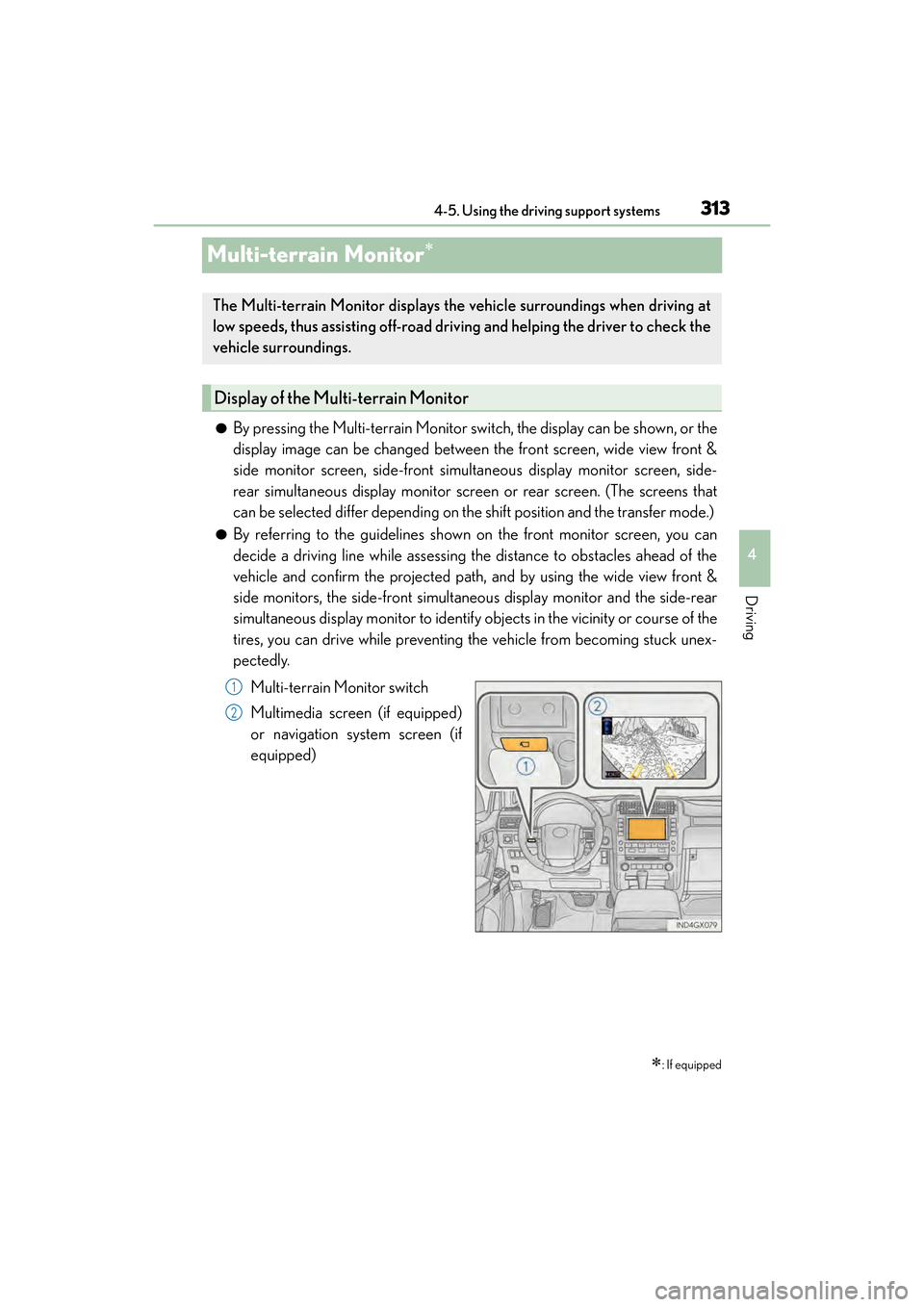 Lexus GX460 2017 Manual PDF 313
GX 460 _O M_ OM6 0F 6 8U _(U )4-5. Using the driving support systems
4
Driving
Multi-terrain Monitor∗
●By pressing the Multi-terrain Monitor sw
itch, the display can be shown, or the
display i
