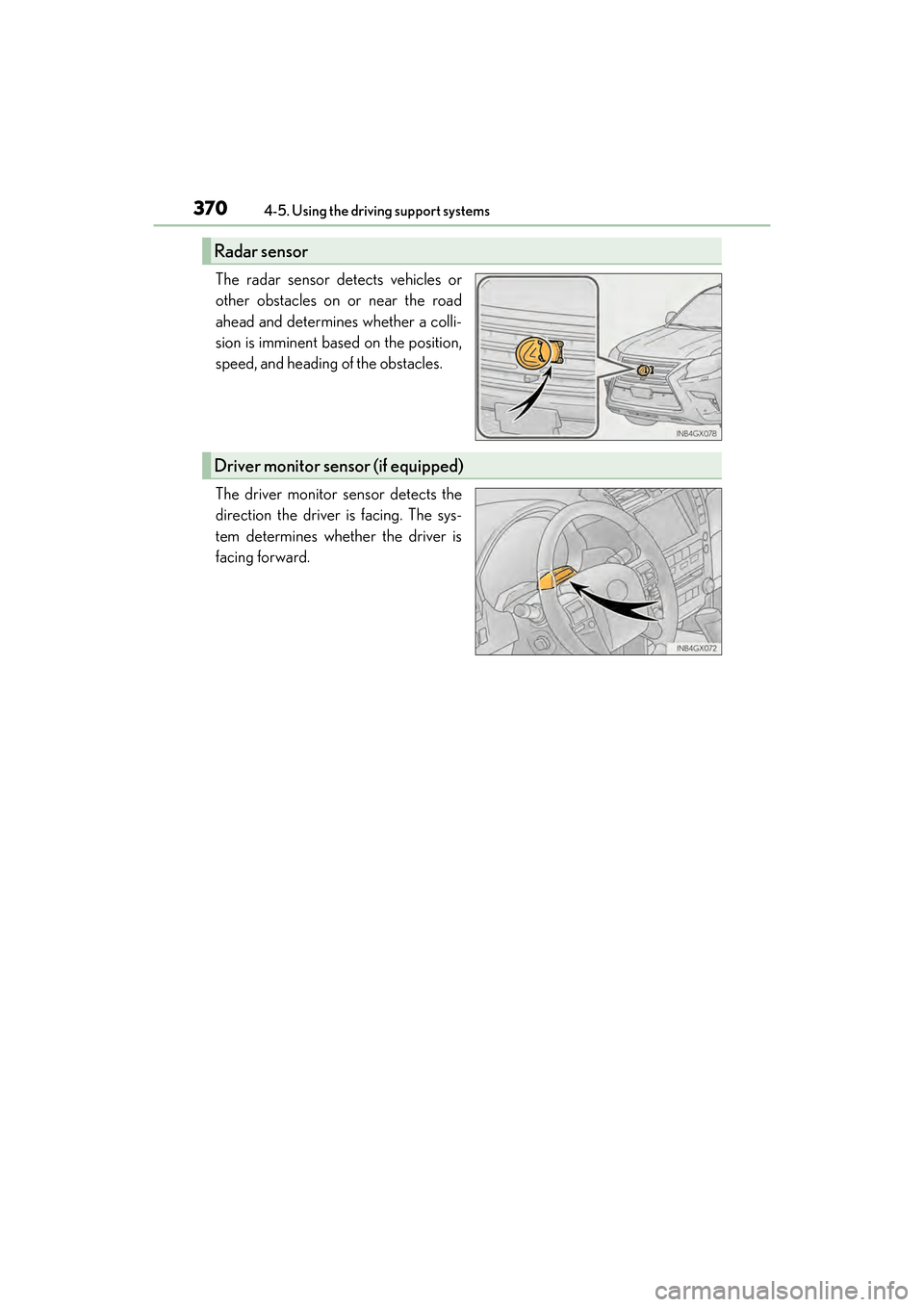 Lexus GX460 2017 Owners Manual 370
GX 460 _O M_ OM6 0F 6 8U _(U )4-5. Using the driving support systems
The radar sensor detects vehicles or
other obstacles on or near the road
ahead and determines whether a colli-
sion is imminent Lexus GX460 2017 Owners Manual 370
GX 460 _O M_ OM6 0F 6 8U _(U )4-5. Using the driving support systems
The radar sensor detects vehicles or
other obstacles on or near the road
ahead and determines whether a colli-
sion is imminent