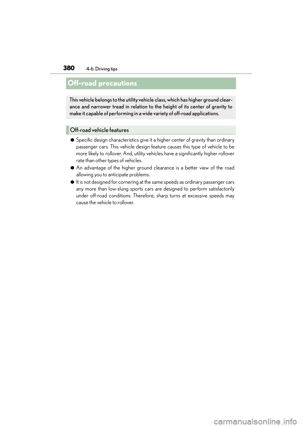 Lexus GX460 2017 Owners Manual 380
GX 460 _O M_ OM6 0F 6 8U _(U )4-6. Driving tips
Off-road precautions
●Specific design characteristics give it a higher center of gravity than ordinary
passenger cars. This vehicle design feature Lexus GX460 2017 Owners Manual 380
GX 460 _O M_ OM6 0F 6 8U _(U )4-6. Driving tips
Off-road precautions
●Specific design characteristics give it a higher center of gravity than ordinary
passenger cars. This vehicle design feature