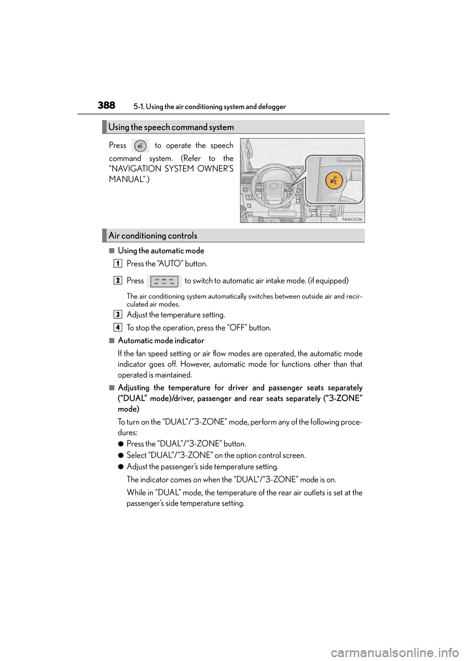 Lexus GX460 2017 Owners Manual 3885-1. Using the air conditioning system and defogger
GX 460 _O M_ OM6 0F 6 8U _(U )
Press to operate the speech
command system. (Refer to the
“NAVIGATION SYSTEM OWNER’S
MANUAL”.)
■Using th Lexus GX460 2017 Owners Manual 3885-1. Using the air conditioning system and defogger
GX 460 _O M_ OM6 0F 6 8U _(U )
Press to operate the speech
command system. (Refer to the
“NAVIGATION SYSTEM OWNER’S
MANUAL”.)
■Using th