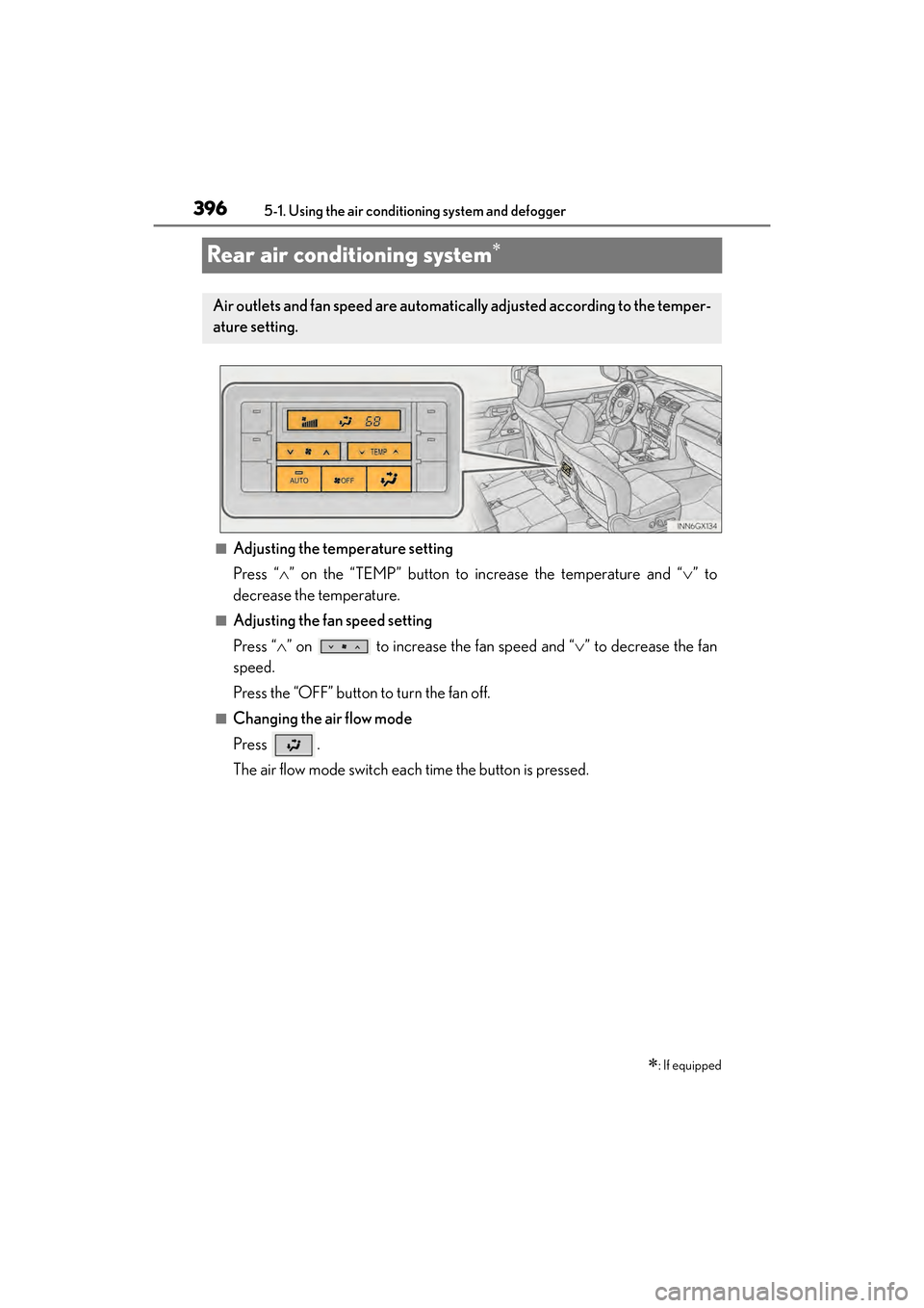 Lexus GX460 2017  Owners Manual 396
GX 460 _O M_ OM6 0F 6 8U _(U )5-1. Using the air conditioning system and defogger
Rear air conditioning system∗
■Adjusting the temperature setting
Press “
∧” on the “TEMP” button to 