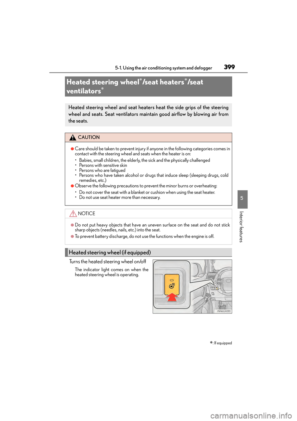 Lexus GX460 2017  Owners Manual 399
GX 460 _O M_ OM6 0F 6 8U _(U )5-1. Using the air conditio
ning system and defogger
5
Interior features
Heated steering wheel∗/seat heaters∗/seat 
ventilators
∗
Turns the heated steering whee