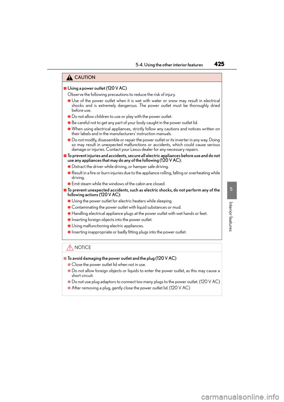 Lexus GX460 2017 Owners Manual GX 460 _O M_ OM6 0F 6 8U _(U )
4255-4. Using the other interior features
5
Interior features
CAUTION
■Using a power outlet (120 V AC)
Observe the following precautions to reduce the risk of injury.
Lexus GX460 2017 Owners Manual GX 460 _O M_ OM6 0F 6 8U _(U )
4255-4. Using the other interior features
5
Interior features
CAUTION
■Using a power outlet (120 V AC)
Observe the following precautions to reduce the risk of injury.