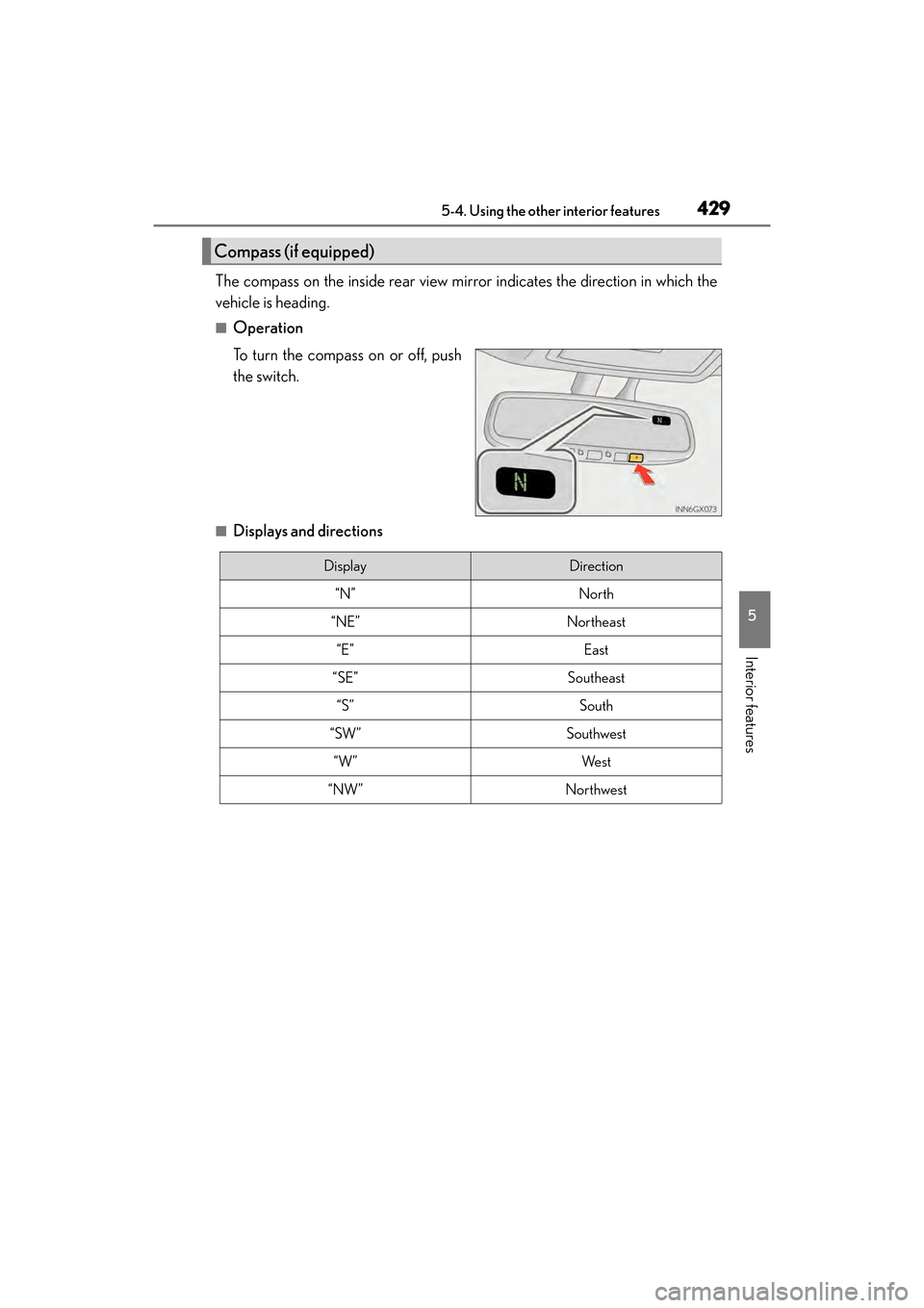Lexus GX460 2017 Owners Manual GX 460 _O M_ OM6 0F 6 8U _(U )
4295-4. Using the other interior features
5
Interior features
The compass on the inside rear view mirror indicates the direction in which the
vehicle is heading.
■Oper Lexus GX460 2017 Owners Manual GX 460 _O M_ OM6 0F 6 8U _(U )
4295-4. Using the other interior features
5
Interior features
The compass on the inside rear view mirror indicates the direction in which the
vehicle is heading.
■Oper