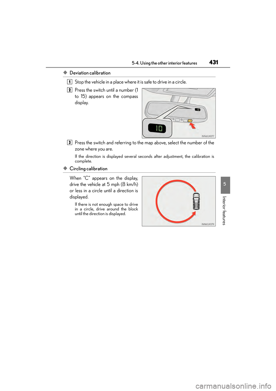 Lexus GX460 2017 Owners Manual GX 460 _O M_ OM6 0F 6 8U _(U )
4315-4. Using the other interior features
5
Interior features
◆Deviation calibrationStop the vehicle in a place where it is safe to drive in a circle.
Press the switch Lexus GX460 2017 Owners Manual GX 460 _O M_ OM6 0F 6 8U _(U )
4315-4. Using the other interior features
5
Interior features
◆Deviation calibrationStop the vehicle in a place where it is safe to drive in a circle.
Press the switch