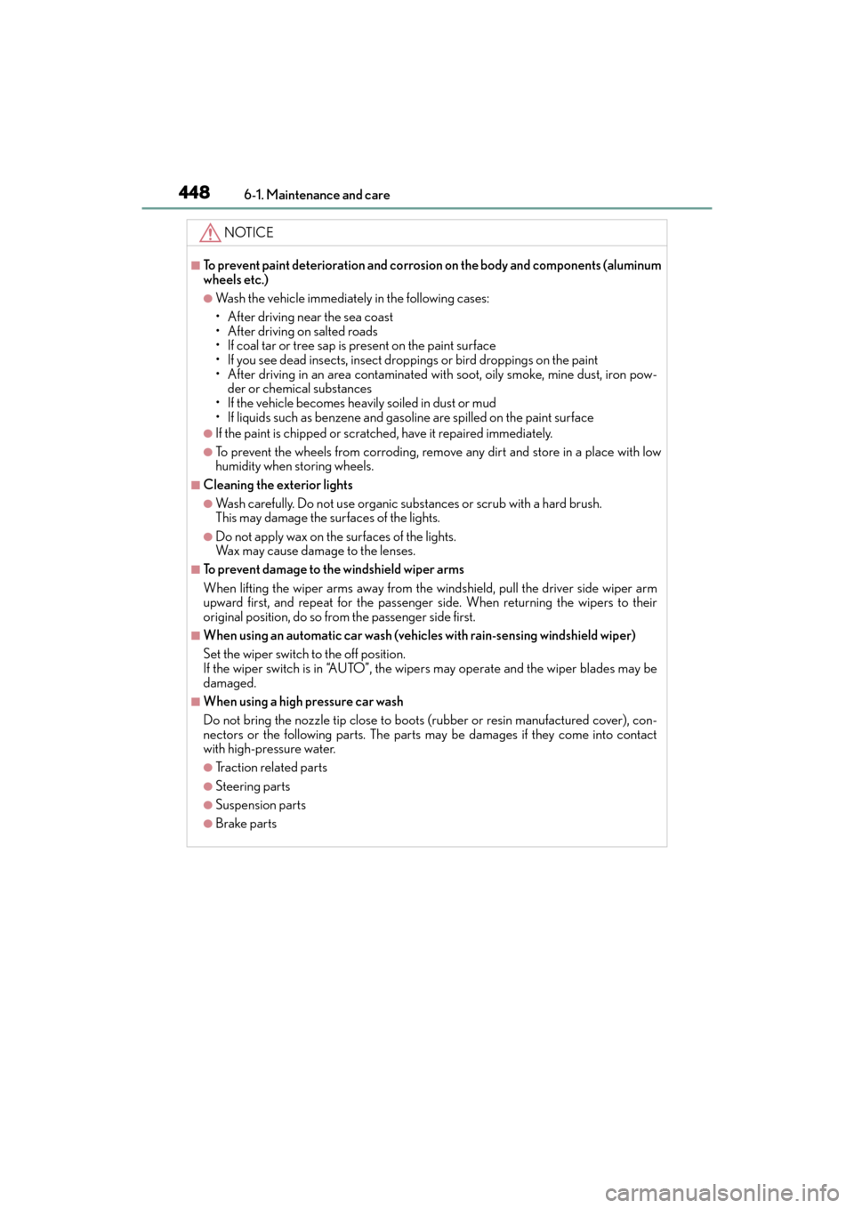Lexus GX460 2017 Owners Manual 448
GX 460 _O M_ OM6 0F 6 8U _(U )6-1. Maintenance and care
NOTICE
■To prevent paint deterioration and corrosion on the body and components (aluminum
wheels etc.)
●Wash the vehicle immediately in Lexus GX460 2017 Owners Manual 448
GX 460 _O M_ OM6 0F 6 8U _(U )6-1. Maintenance and care
NOTICE
■To prevent paint deterioration and corrosion on the body and components (aluminum
wheels etc.)
●Wash the vehicle immediately in