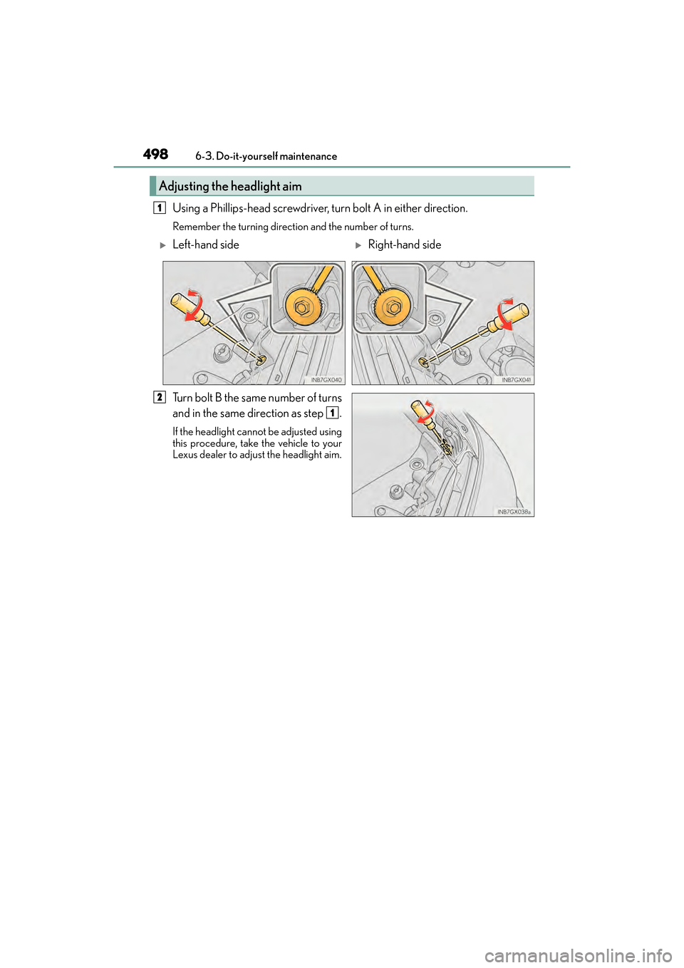 Lexus GX460 2017  Owners Manual 498
GX 460 _O M_ OM6 0F 6 8U _(U )6-3. Do-it-yourself maintenance
Using a Phillips-head screwdriver, turn bolt A in either direction.
Remember the turning direction and the number of turns.
Turn bolt 