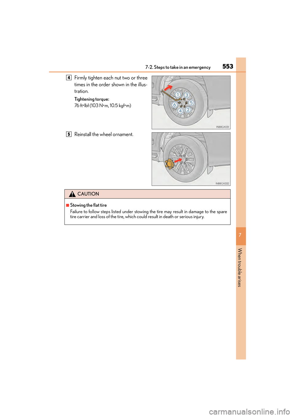 Lexus GX460 2017 Owners Manual 5537-2. Steps to take in an emergency
GX 460 _O M_ OM6 0F 6 8U _(U )
7
When trouble arises
Firmly tighten each nut two or three
times in the order shown in the illus-
tration.
Tightening torque:
76 ft Lexus GX460 2017 Owners Manual 5537-2. Steps to take in an emergency
GX 460 _O M_ OM6 0F 6 8U _(U )
7
When trouble arises
Firmly tighten each nut two or three
times in the order shown in the illus-
tration.
Tightening torque:
76 ft