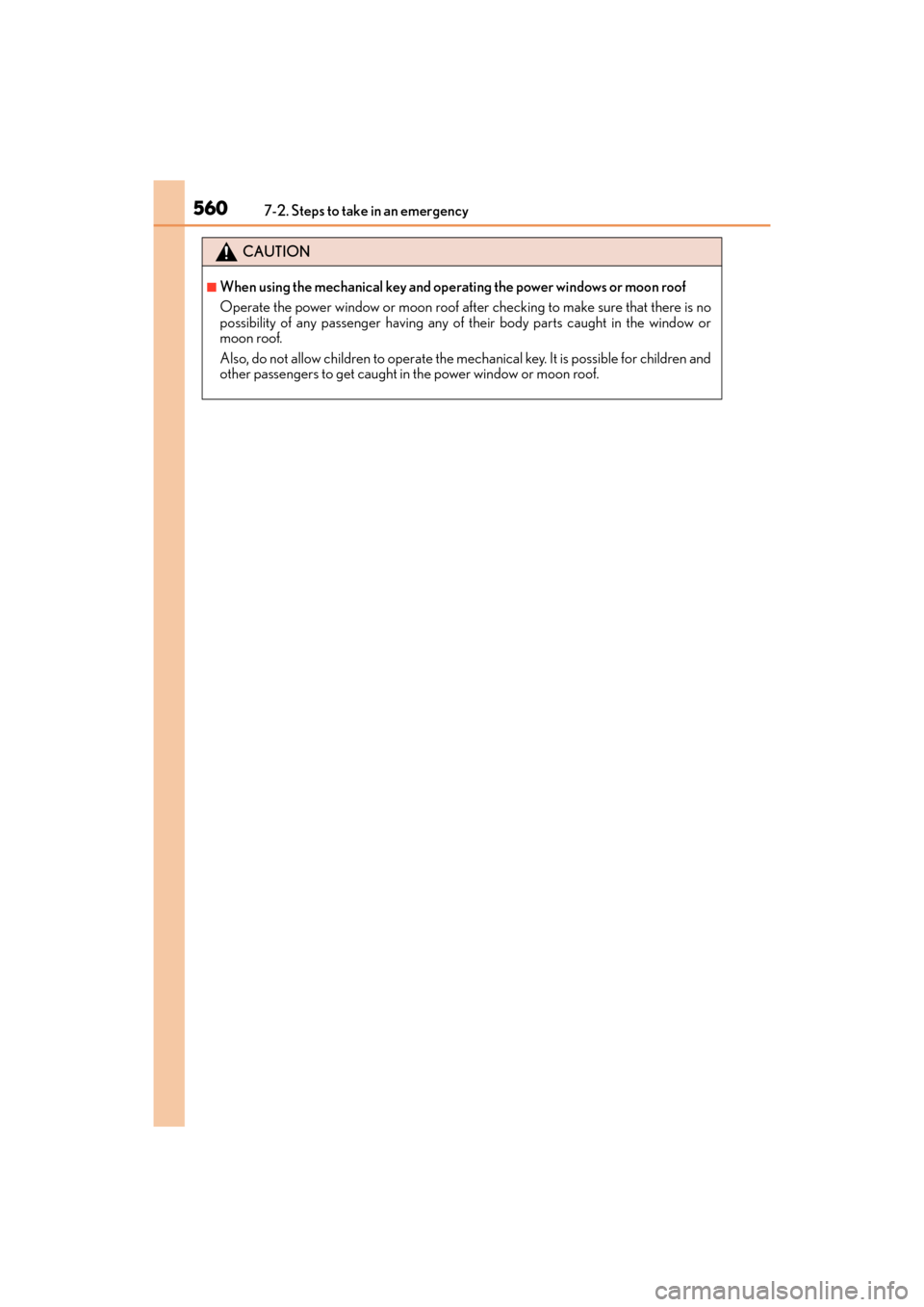 Lexus GX460 2017 Owners Guide 5607-2. Steps to take in an emergency
GX 460 _O M_ OM6 0F 6 8U _(U )
CAUTION
■When using the mechanical key and operating the power windows or moon roof
Operate the power window or moon roof after c