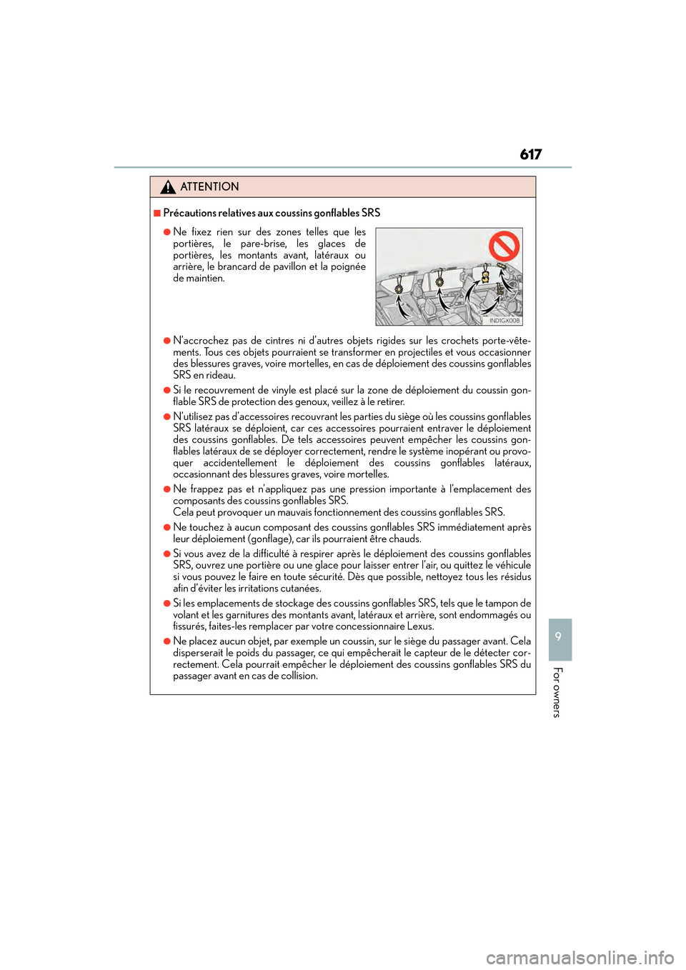 Lexus GX460 2017 Workshop Manual GX 460 _O M_ OM6 0F 6 8U _(U )
617
9
For owners
ATTENTION
■Précautions relatives aux coussins gonflables SRS
●N’accrochez pas de cintres ni d’autres objets rigides sur les crochets porte-vêt Lexus GX460 2017 Workshop Manual GX 460 _O M_ OM6 0F 6 8U _(U )
617
9
For owners
ATTENTION
■Précautions relatives aux coussins gonflables SRS
●N’accrochez pas de cintres ni d’autres objets rigides sur les crochets porte-vêt