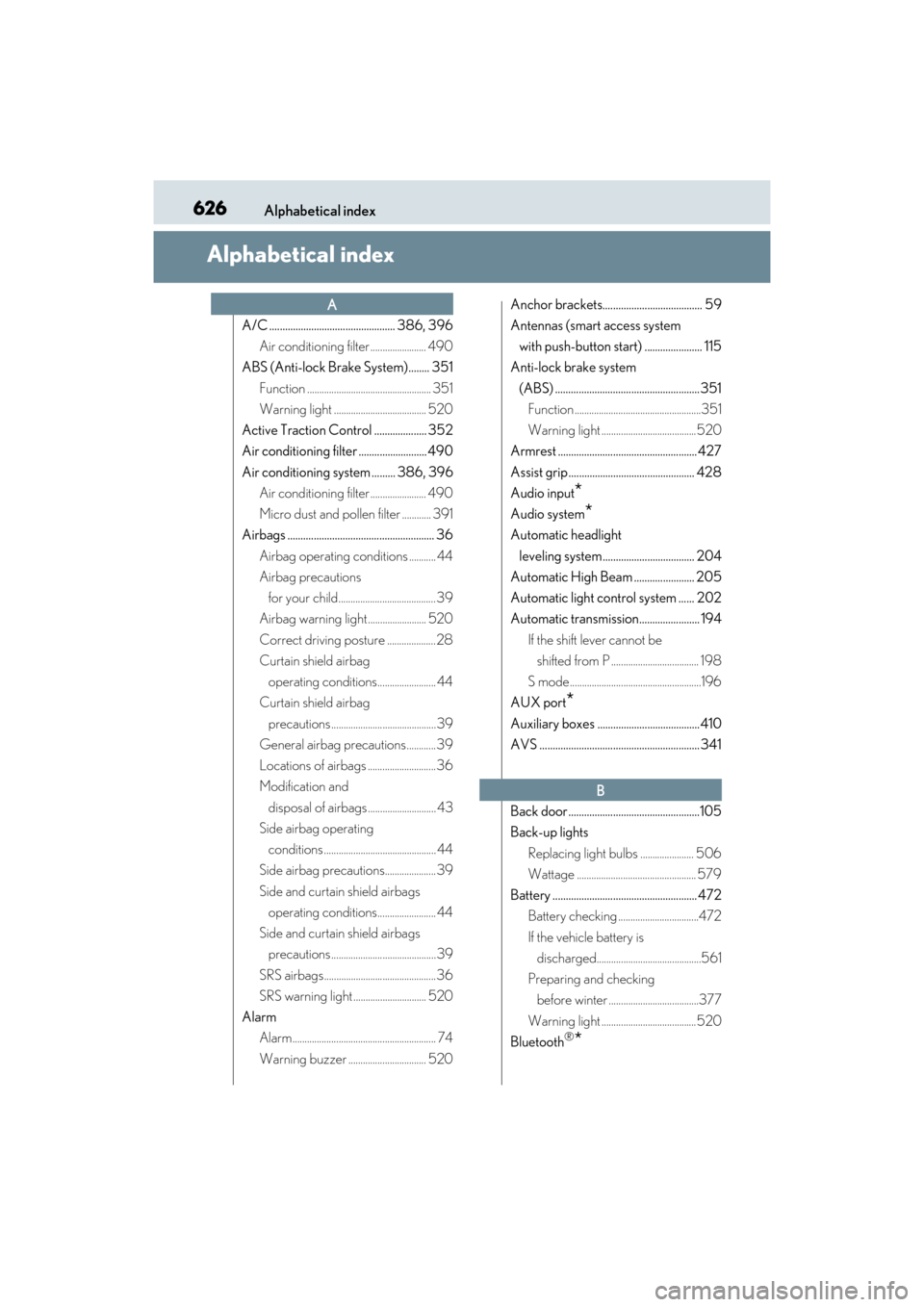 Lexus GX460 2017 Service Manual 626Alphabetical index
GX 460 _O M_ OM6 0F 6 8U _(U )
Alphabetical index
A/C ................................................ 386, 396Air conditioning filter ....................... 490
ABS (Anti-lock 