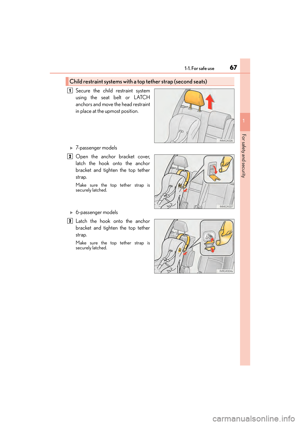 Lexus GX460 2017  Owners Manual 671-1. For safe use
GX 460 _O M_ OM6 0F 6 8U _(U )
1
For safety and security
Secure the child restraint system
using the seat belt or LATCH
anchors and move the head restraint
in place at the upmost p