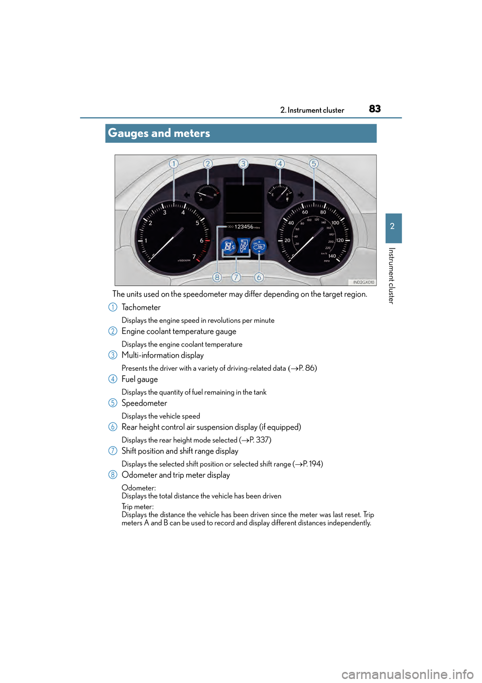 Lexus GX460 2017  Owners Manual 83
GX 460 _O M_ OM6 0F 6 8U _(U )2. Instrument cluster
2
Instrument cluster
Gauges and meters
The units used on the speedometer may di
ffer depending on the target region.
Ta c h o m e t e r
Displays 