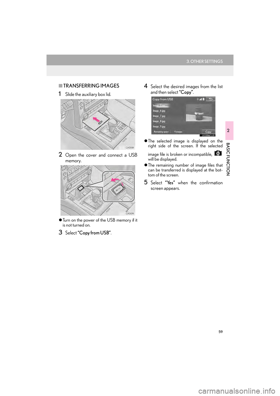 Lexus GX460 2017  Navigation Manual 59
3. OTHER SETTINGS
GX460_Navi_OM60N98U_(U)16.05.30     14:27
2
BASIC FUNCTION
■TRANSFERRING IMAGES
1Slide the auxiliary box lid.
2Open the cover and connect a USB
memory.
�zTurn on the power of th