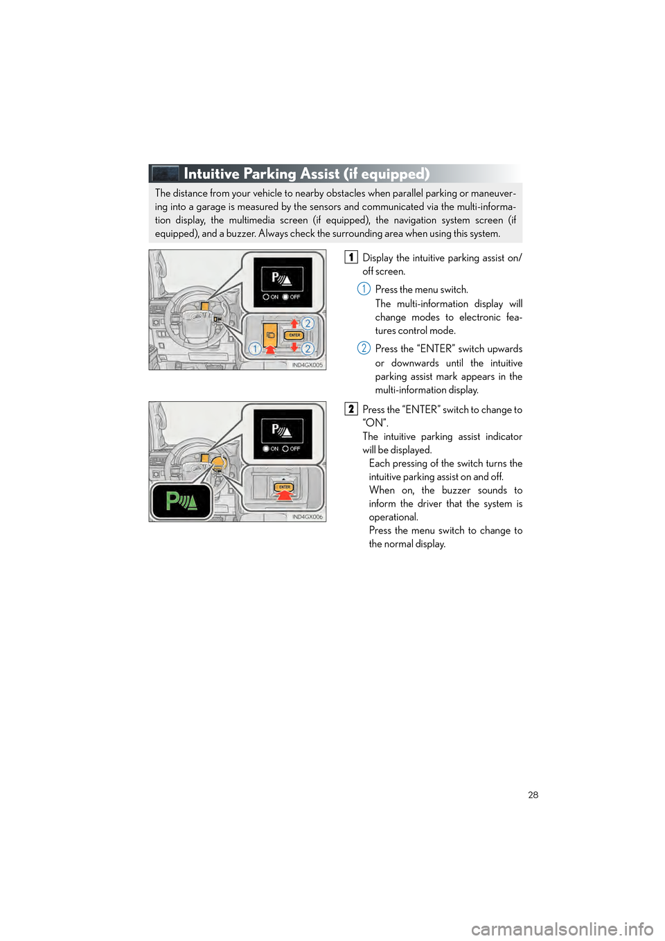 Lexus GX460 2017  Quick Guide 28
GX460_QG_OM60P00U_(U)
Intuitive Parking Assist (if equipped)
Display the intuitive parking assist on/
off screen.
Press the menu switch.
The multi-information display will
change modes to electroni