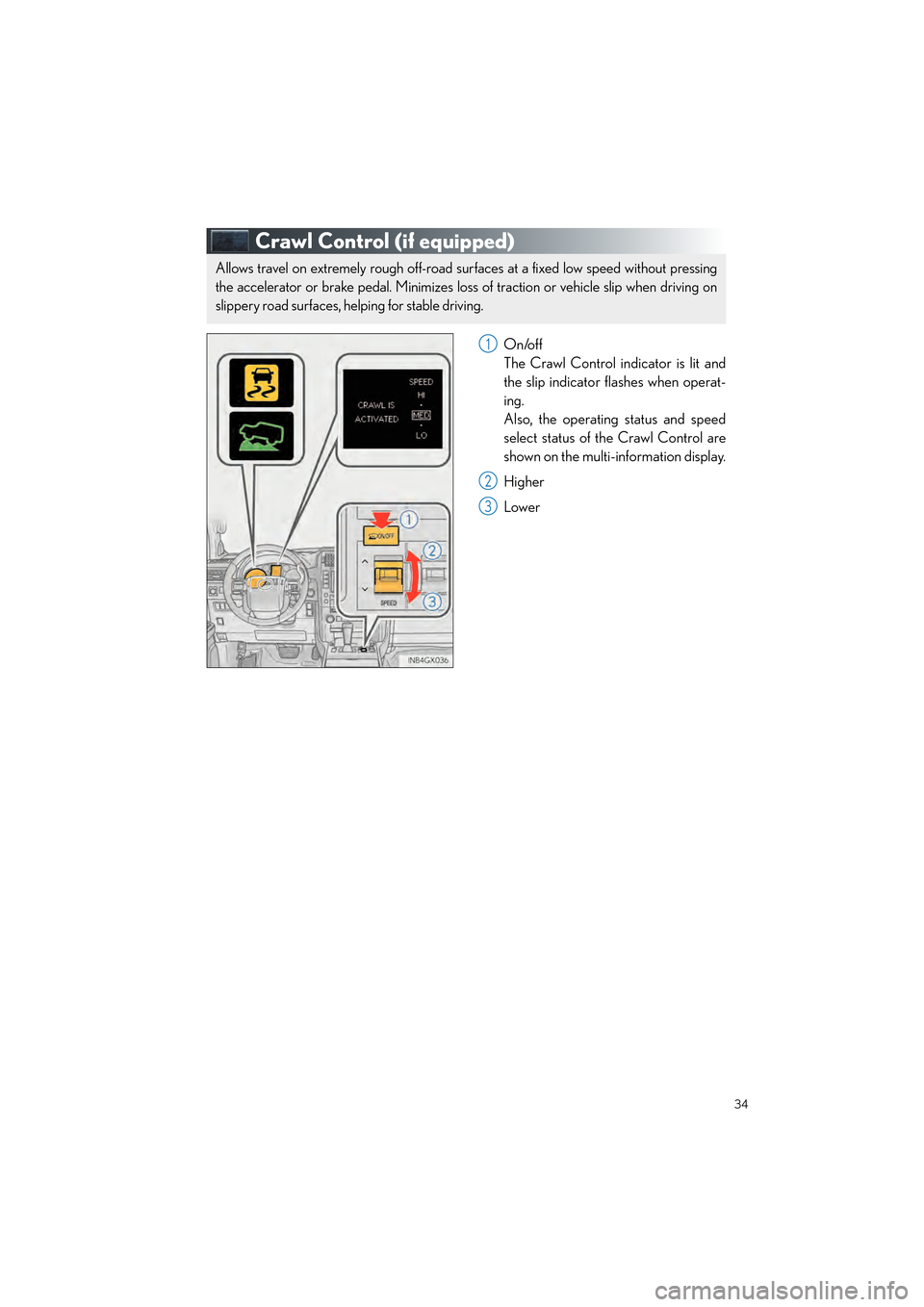 Lexus GX460 2017 Quick Guide 34
GX460_QG_OM60P00U_(U)
Crawl Control (if equipped)
On/off
The Crawl Control indicator is lit and
the slip indicator flashes when operat-
ing.
Also, the operating status and speed
select status of th Lexus GX460 2017 Quick Guide 34
GX460_QG_OM60P00U_(U)
Crawl Control (if equipped)
On/off
The Crawl Control indicator is lit and
the slip indicator flashes when operat-
ing.
Also, the operating status and speed
select status of th